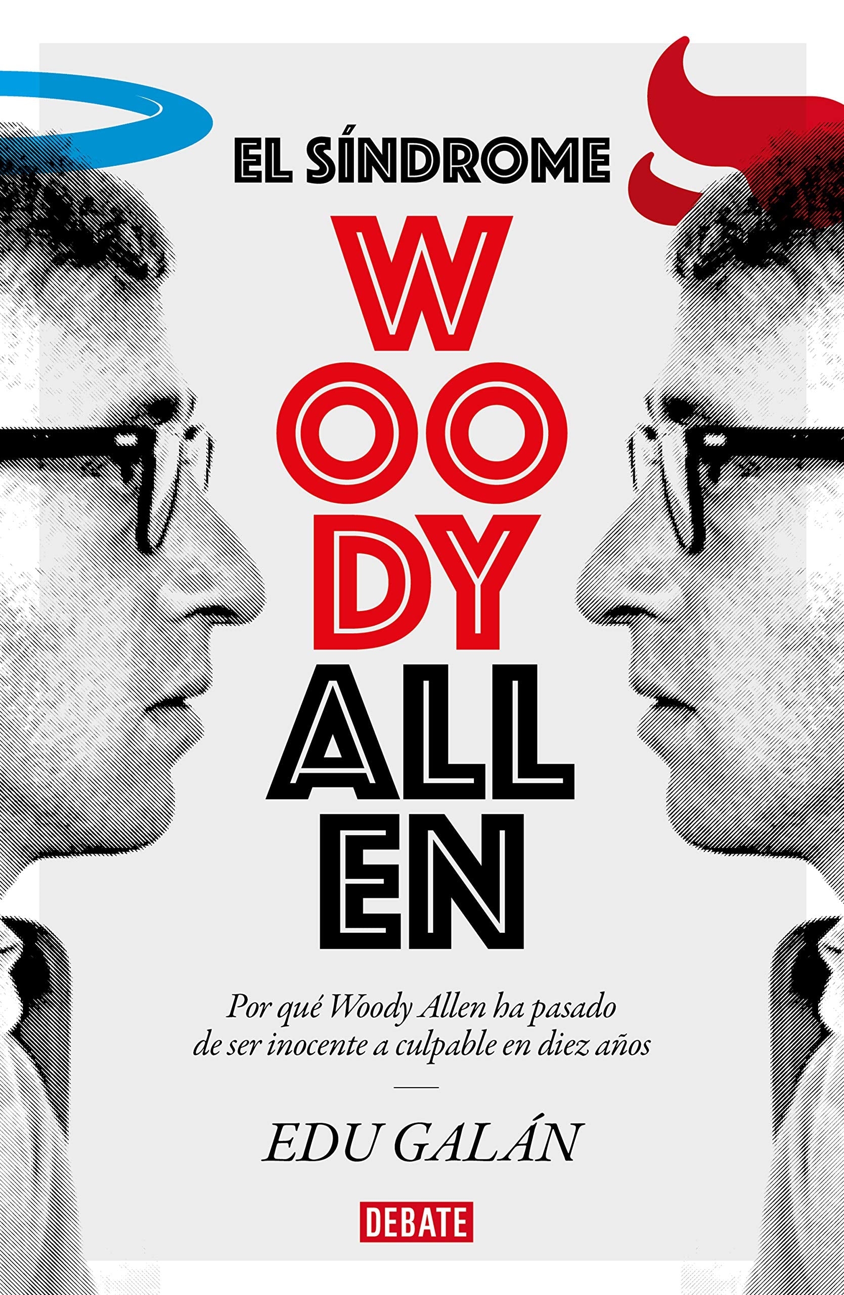 El síndrome Woody Allen : por qué Woody Allen ha pasado de ser inocente a culpable en diez años Books