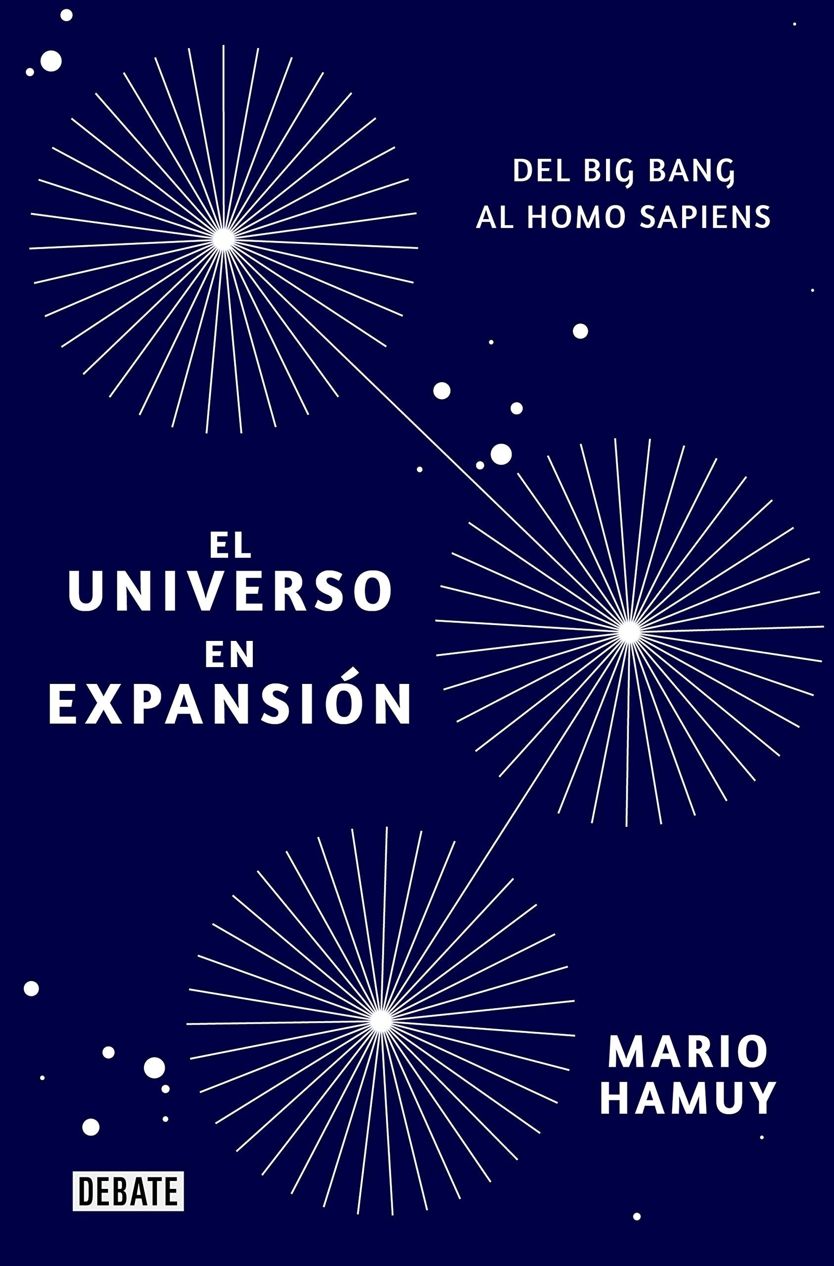El universo en expansión/ Expansion of the Universe: Del Big Bang Al Homo Sapiens/ From the Big Bang to Homo Sapiens book
