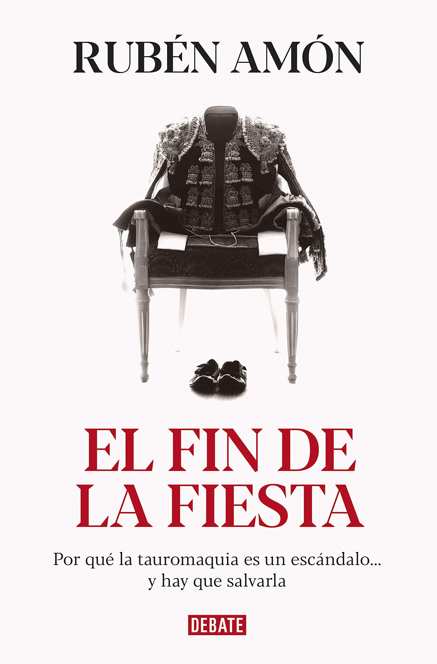 El fin de la fiesta : por qué la tauromaquia es un escándalo-- y hay que salvarla Social Sciences