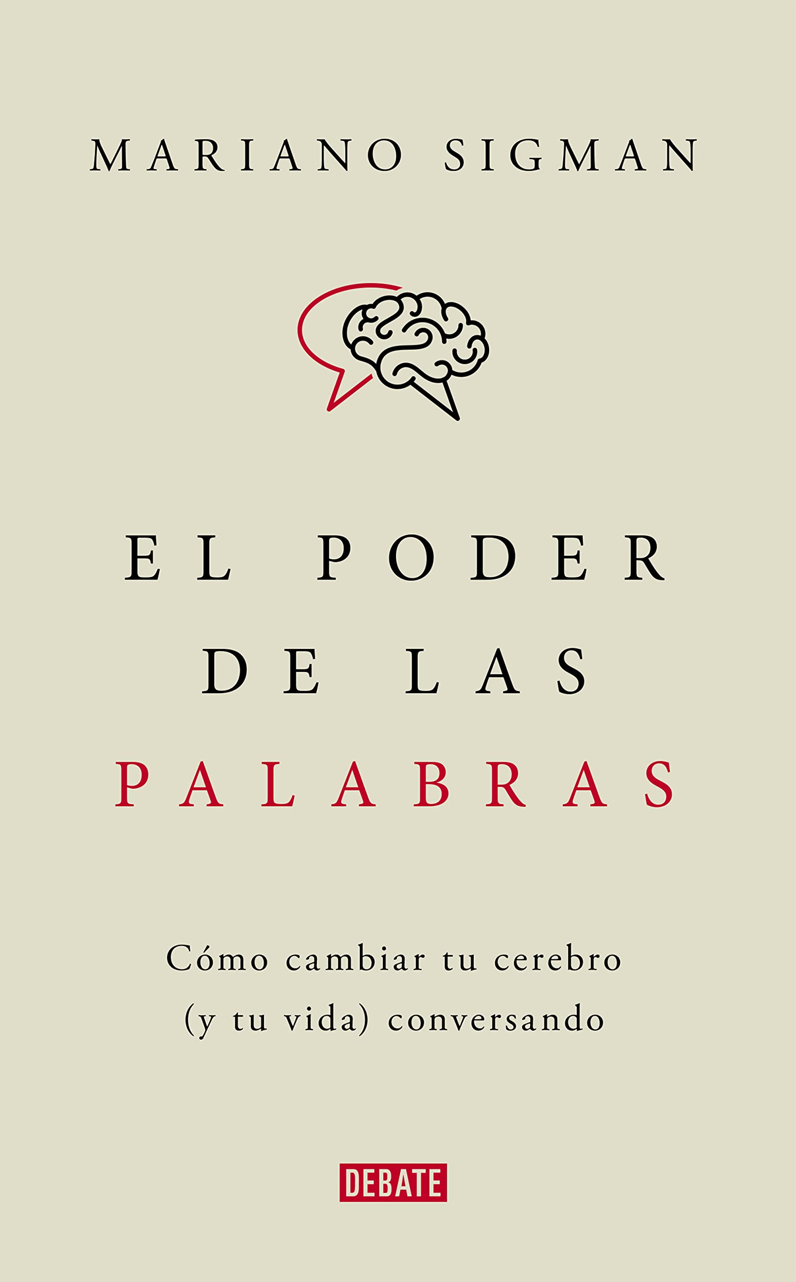 El poder de las palabras: Cómo cambiar tu cerebro (y tu vida) conversando (Ciencia y Tecnología) Natural Sciences