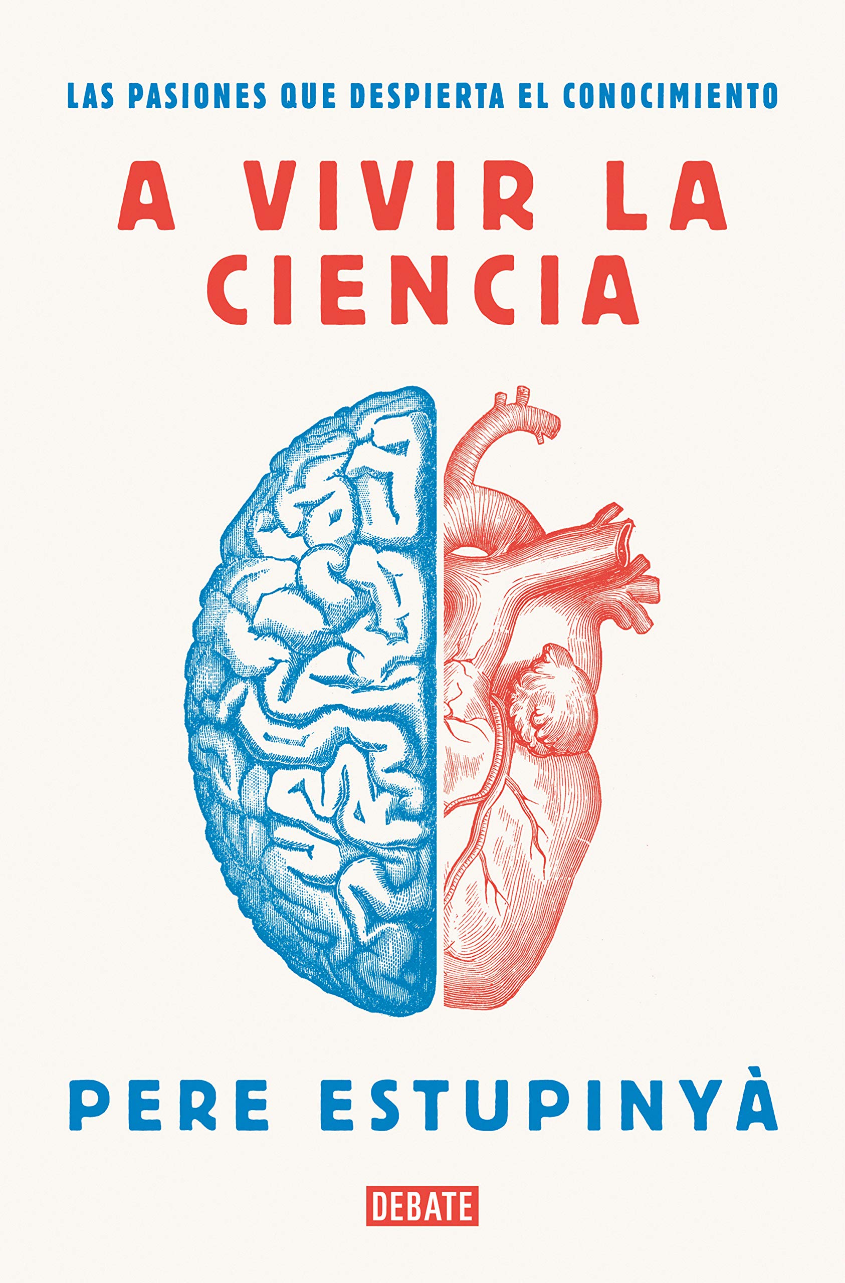 A vivir la ciencia : las pasiones que despierta el conocimiento Business & Technology
