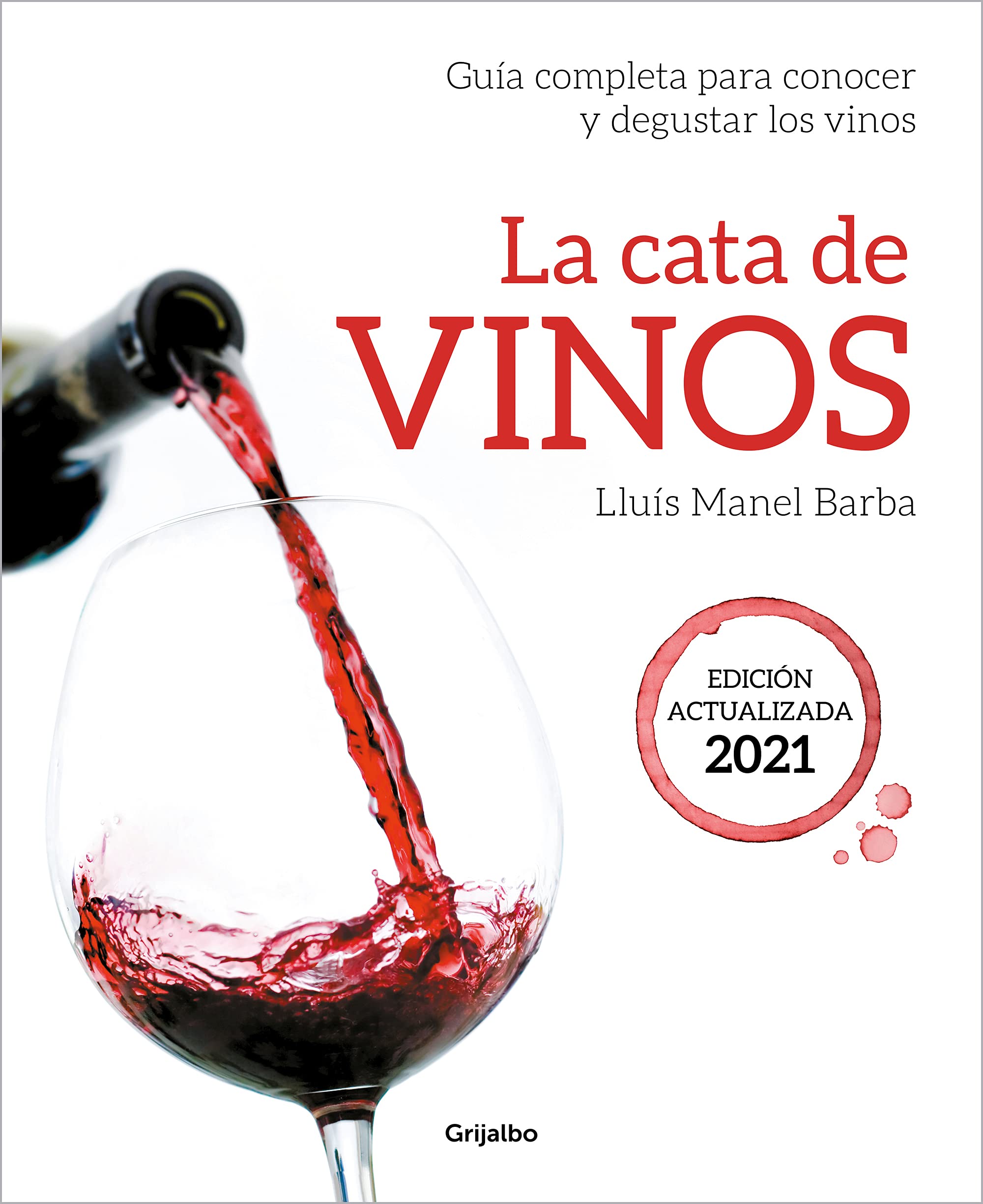 La cata de vinos: Guía completa para conocer y degustar los vinos. Edición actualizada 2021 (Ocio, entretenimiento y viajes) Leisure, Home & Garden