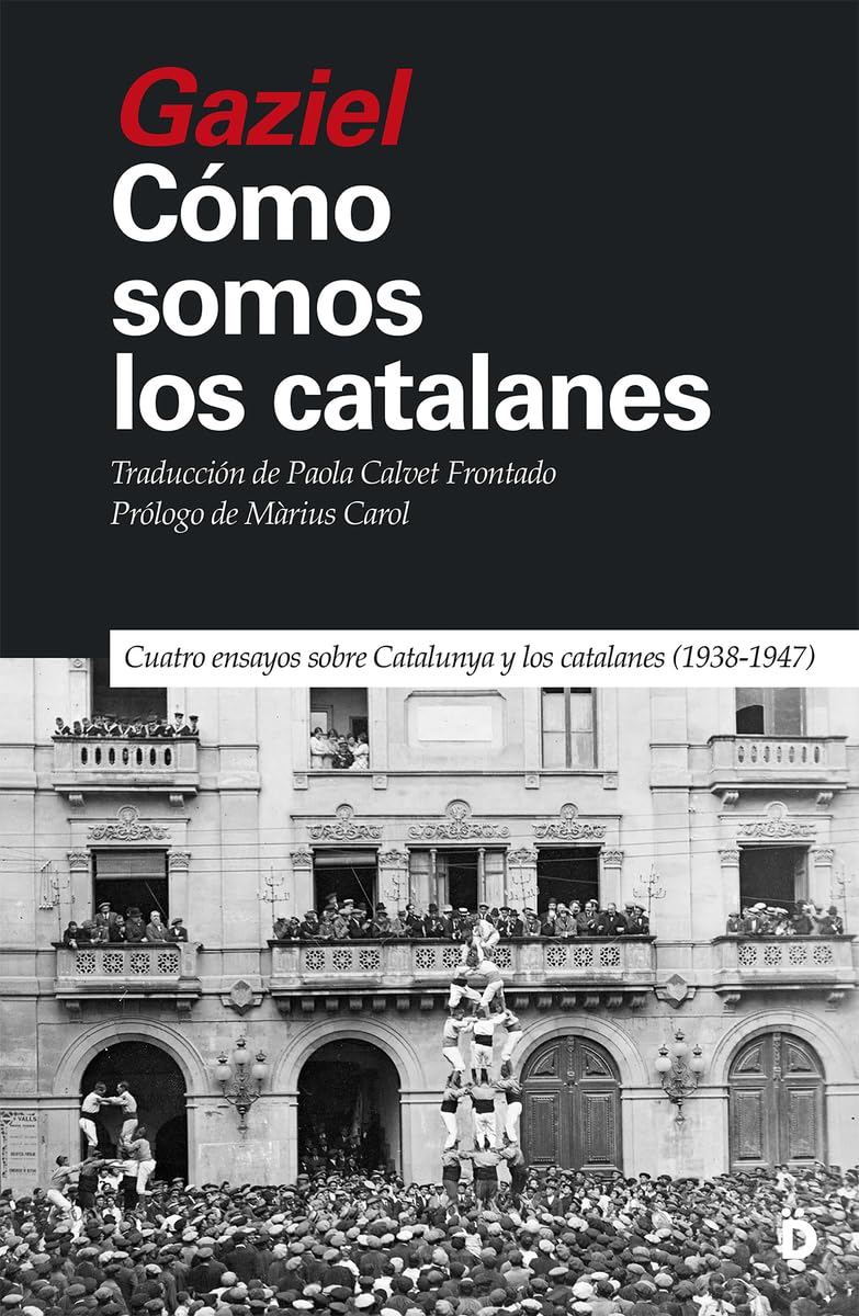 Cómo somos los catalanes: Cuatro ensayos sobre Catalunya y los catalanes (1938-1947) (Primera página, Band 12) Social Sciences