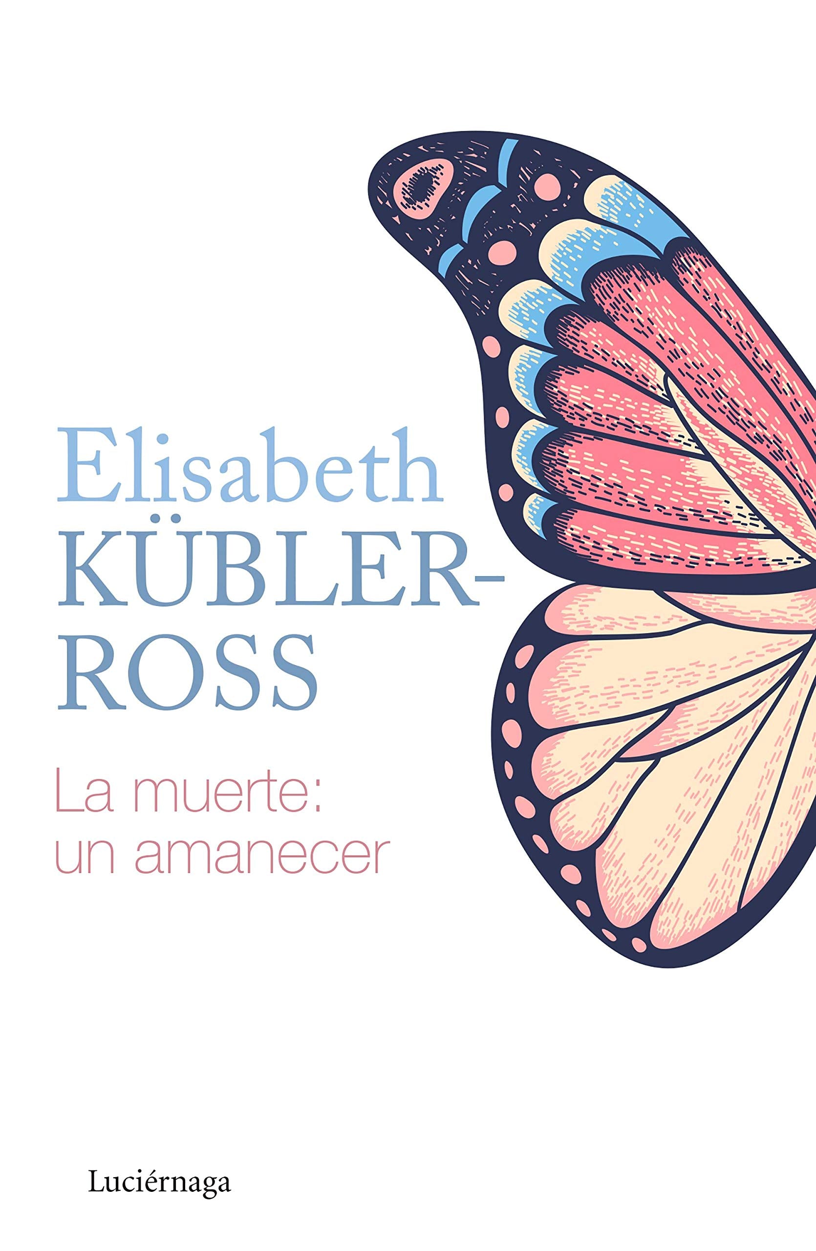 La muerte: un amanecer (Biblioteca Elisabeth Kübler-Ross) Death & Mourning