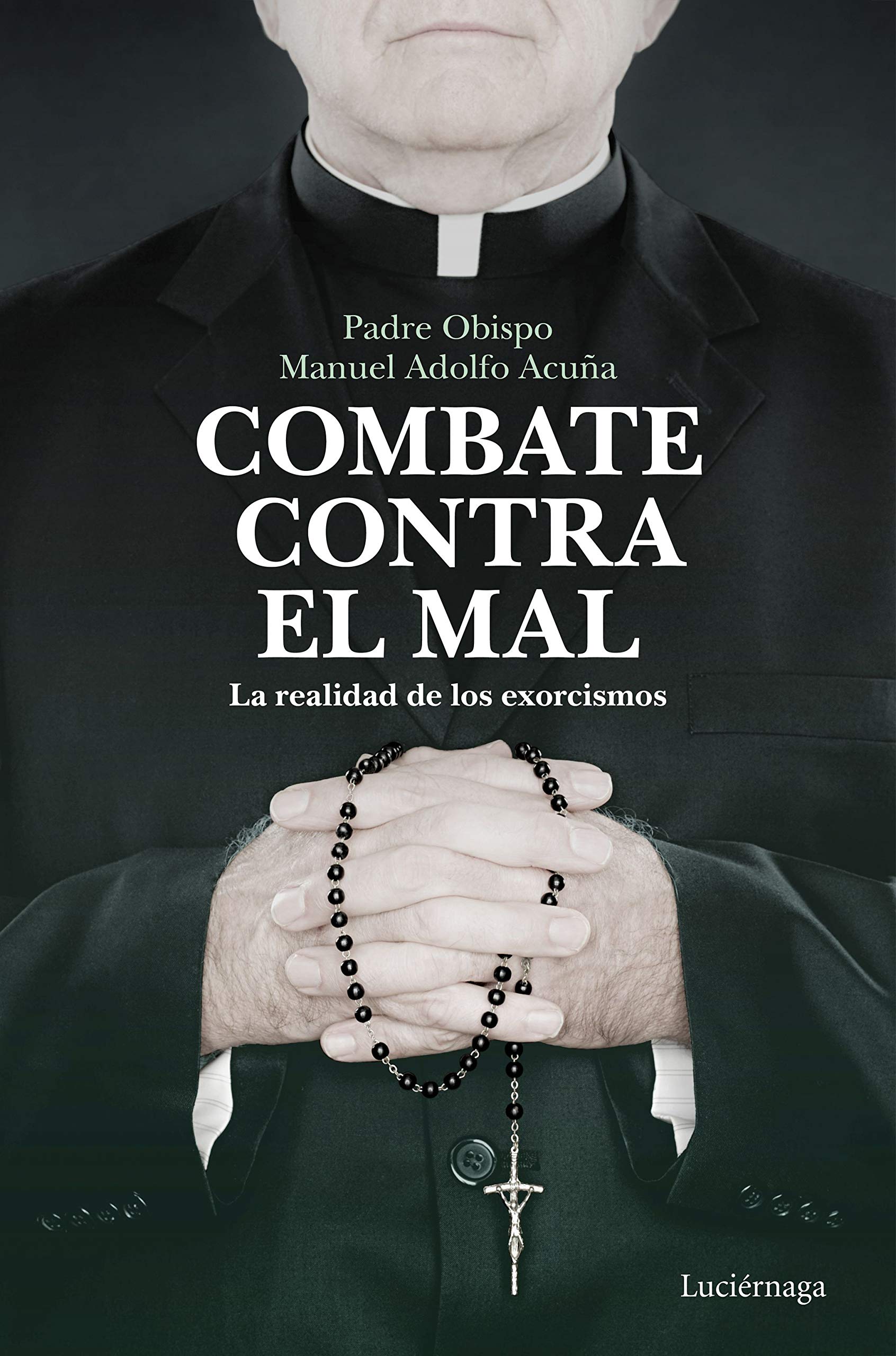Combate contra el mal: La realidad de los exorcismos book