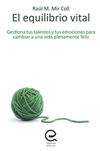 El equilibrio vital: Gestiona tus talentos y tus emociones para cambiar a una vida plenamente feliz Lifestyle