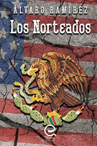 Los Norteados: 2017 International Latino Book Awards - Mención Honorable - Mejor Primer Libro de Ficción en Español Contemporary literature