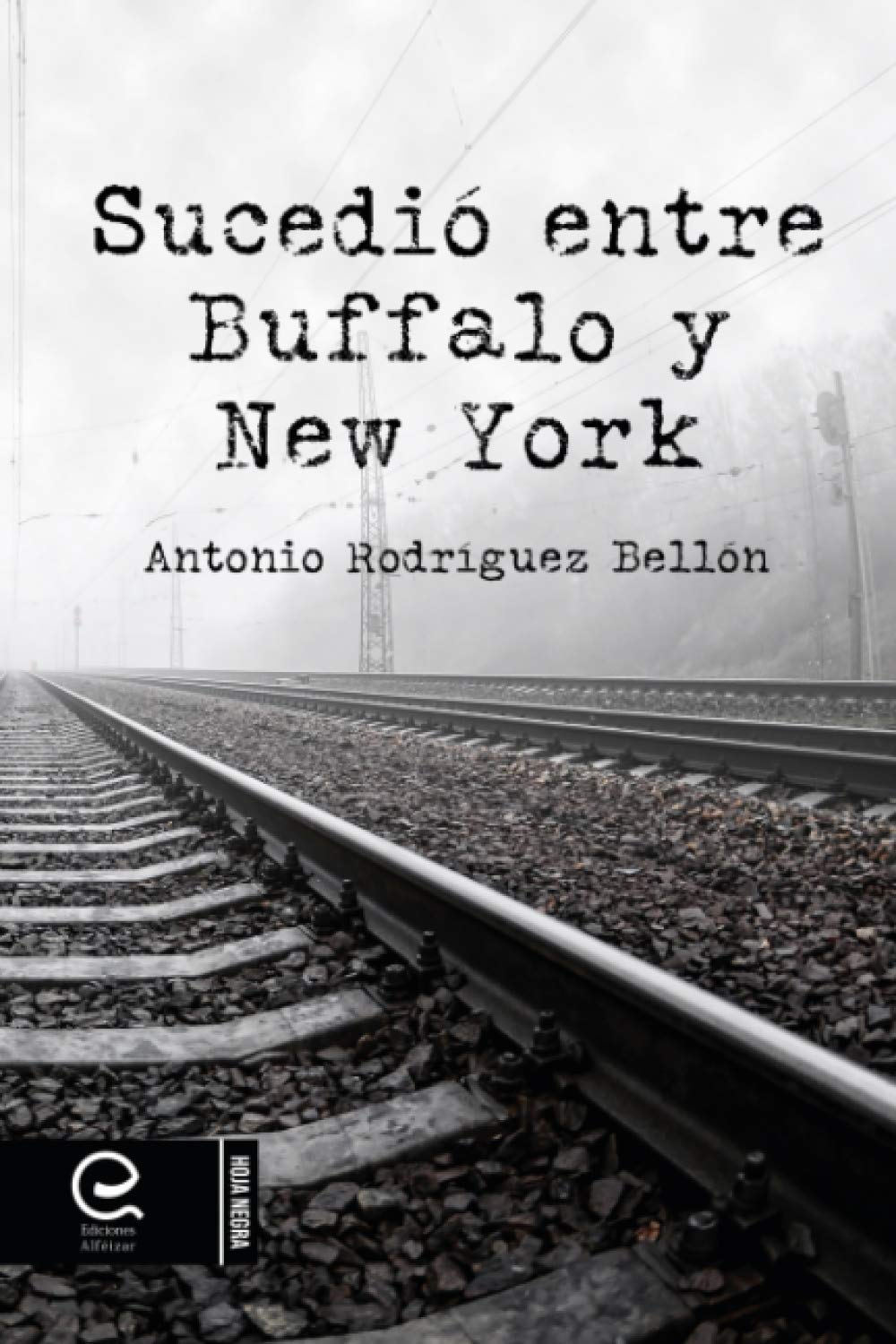 Sucedió entre Buffalo y New York: Antonio Rodríguez Bellón Contemporary literature