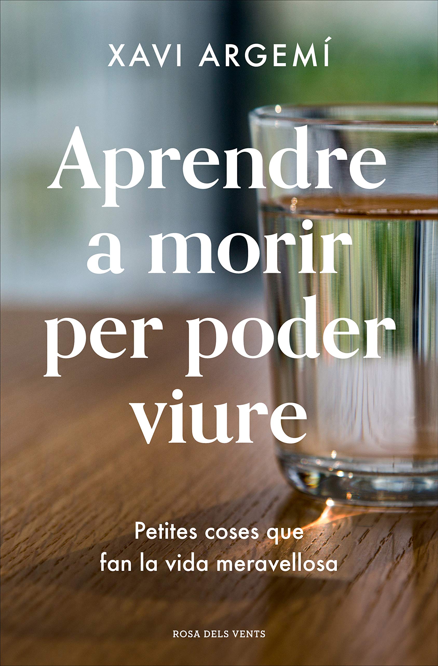 Aprendre a morir per poder viure: Petites coses que fan la vida meravellosa (Divulgació) Books