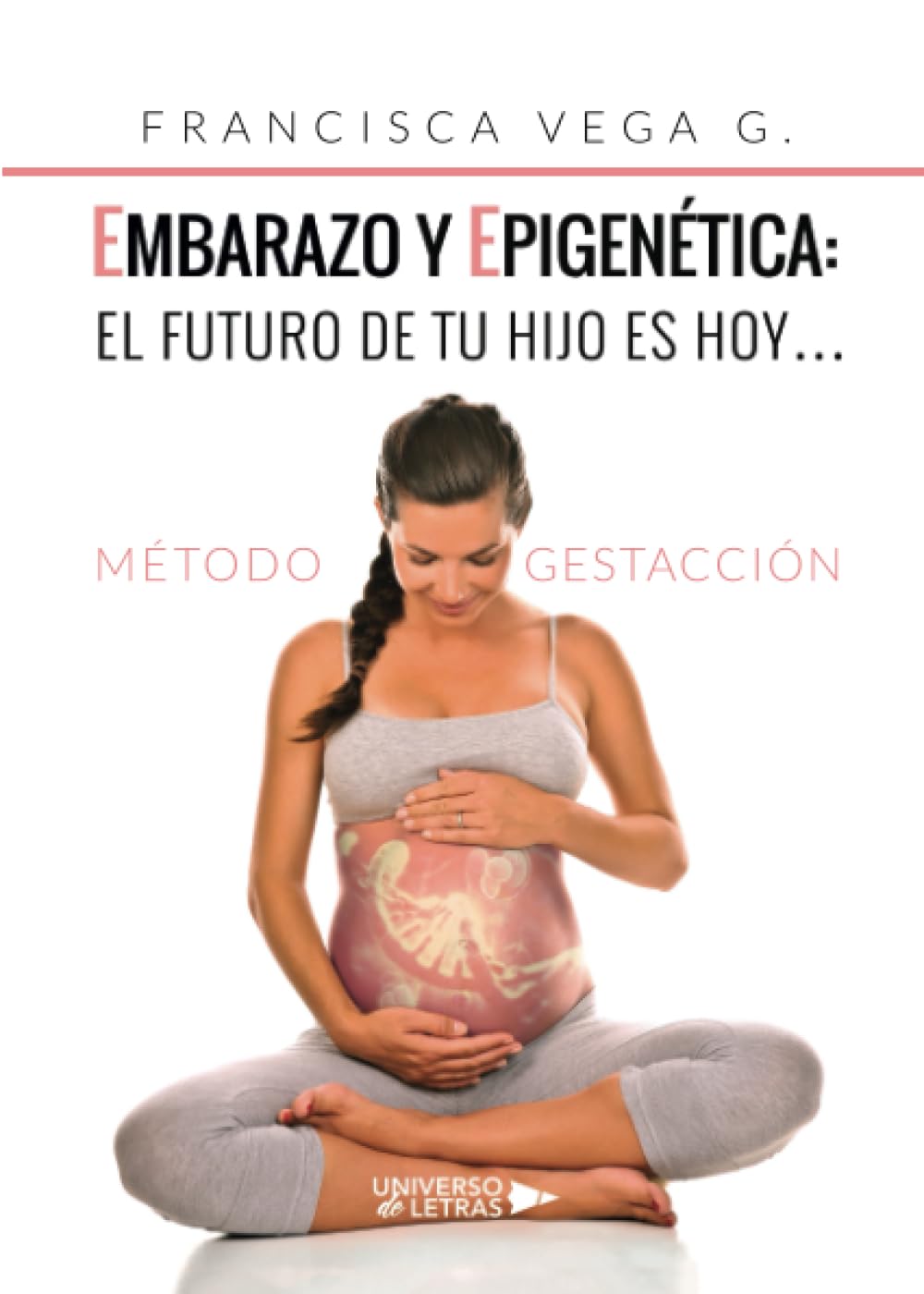 Embarazo y epigenética: el futuro de tu hijo es hoy…: Método Gestacción Parents & Children