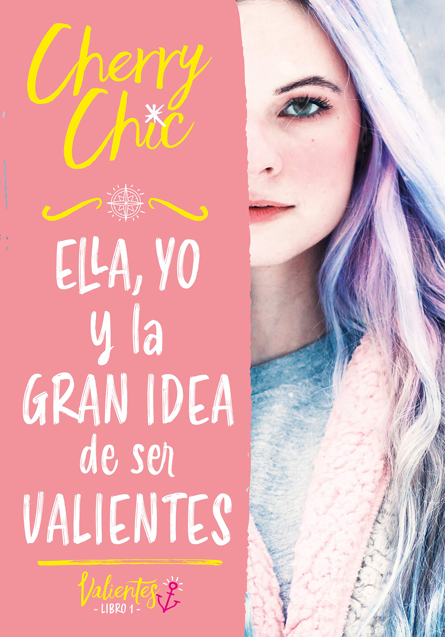 Ella, yo y la gran idea de ser valientes (Valientes 1) (Montena, Band 1) Romance