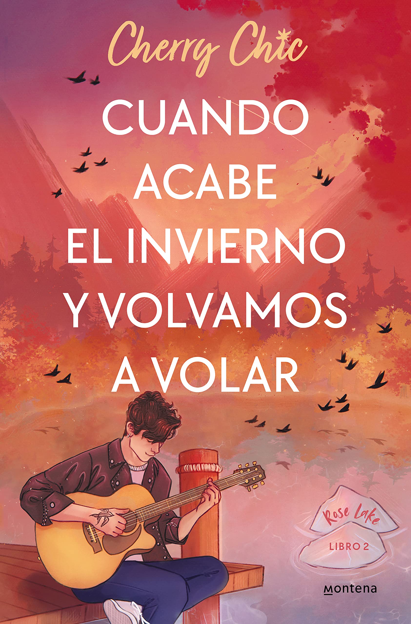 Cuando acabe el invierno y volvamos a volar (Rose Lake 2) (Montena, Band 2) Romance