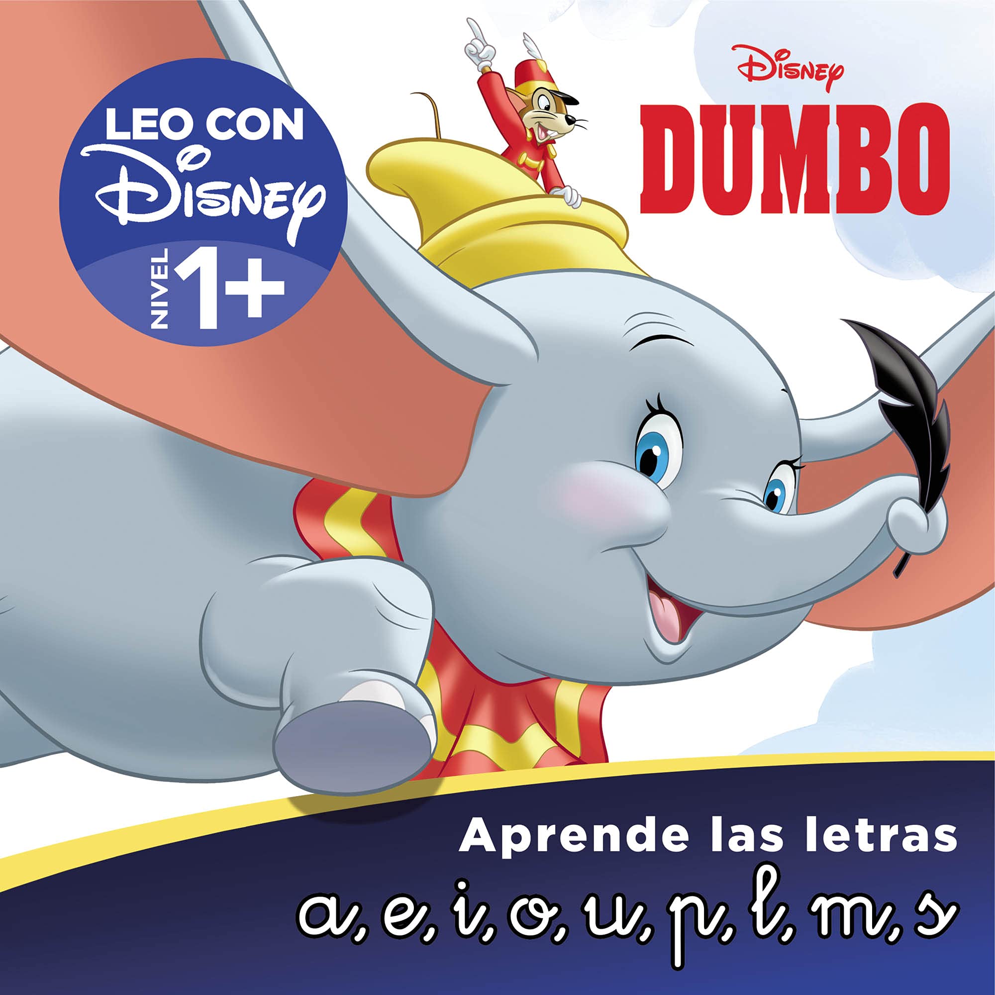 Dumbo. Leo con Disney (Nivel 1+). Aprende las letras: a, e, i, o, u, p, l, m, s (Disney. Lectoescritura): .: . (Aprendo con Disney) Fairy Tales & Legends