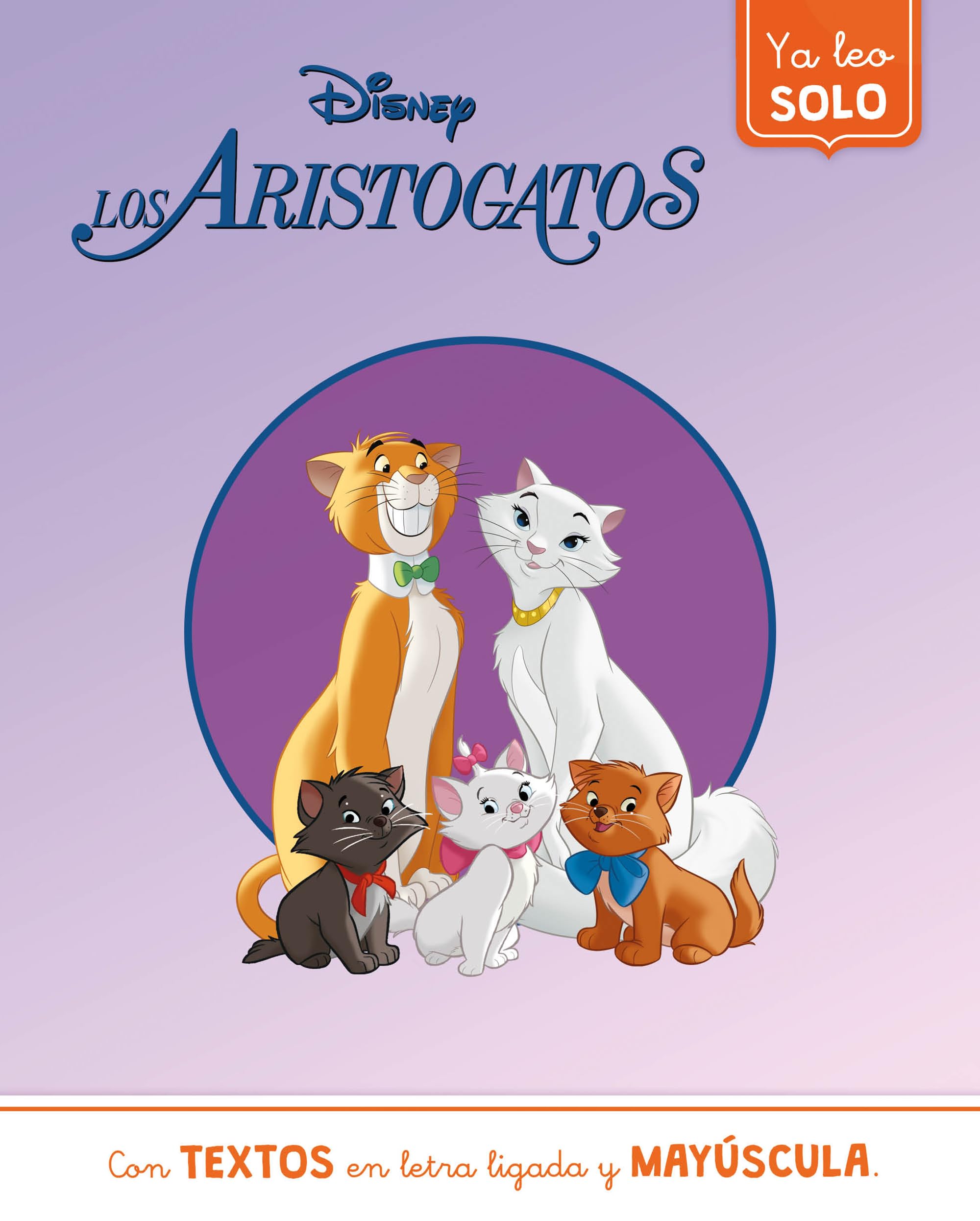 Los Aristogatos. Ya leo solo (Disney. Lectoescritura): Con textos en letra ligada y mayúscula book