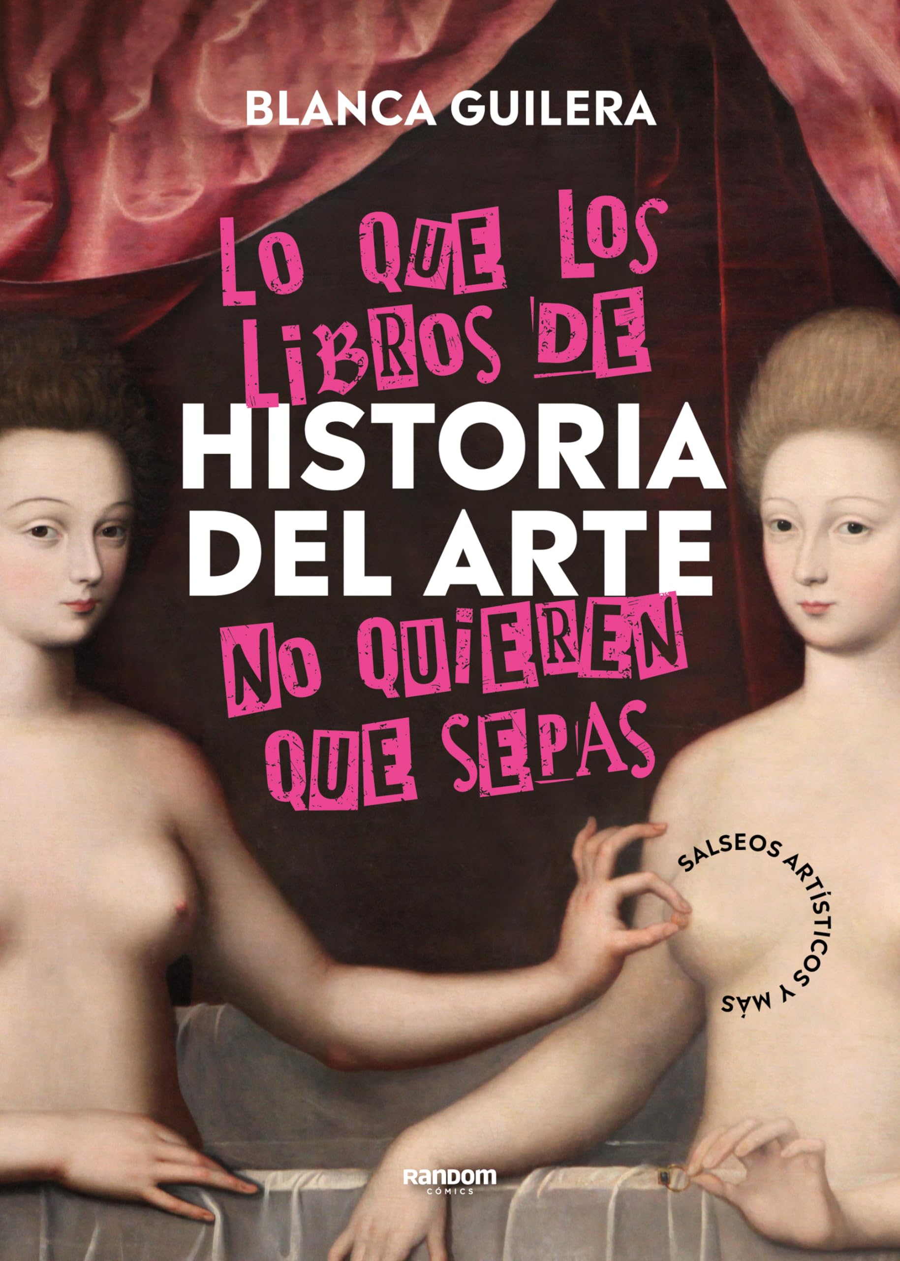 Lo que los libros de Historia del Arte no quieren que sepas: Salseos artísticos y más (No ficción) Film, Art & Culture