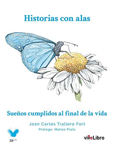 Historias con alas. Sueños cumplidos al final de la vida Contemporary literature