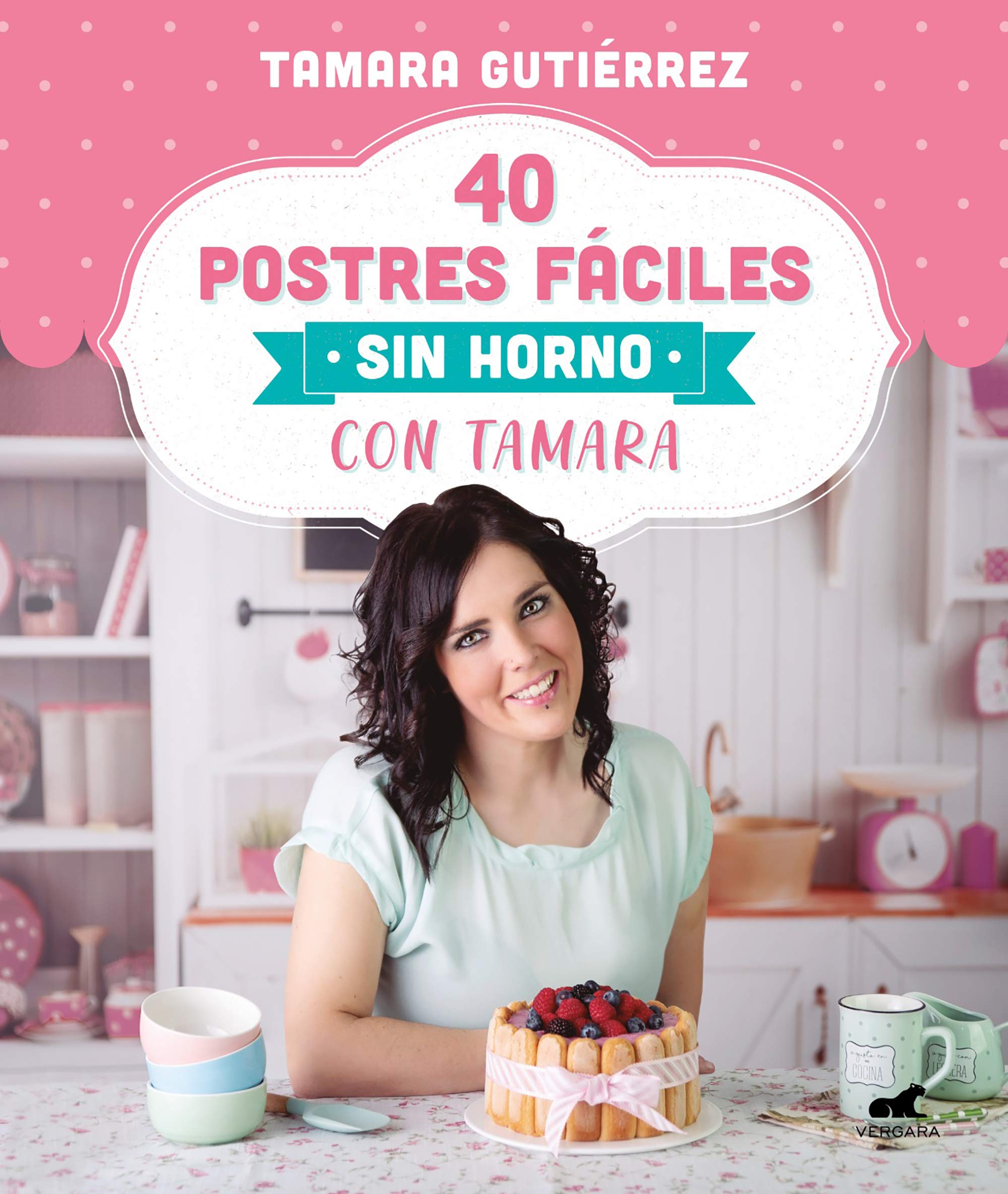 40 postres fáciles sin horno con Tamara/ Easy No-Bake Desserts with Tamara book
