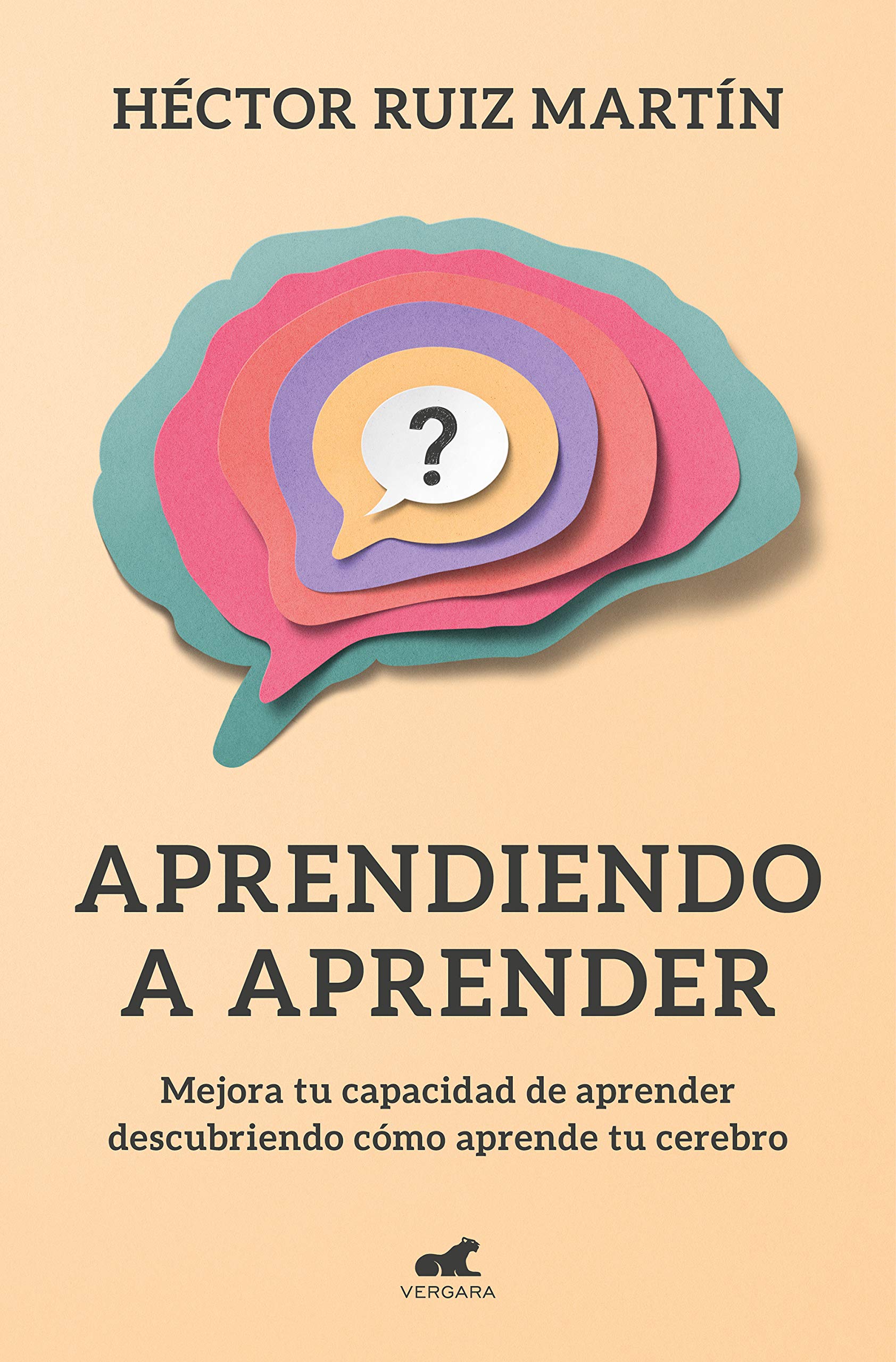 Aprendiendo a aprender: Mejora tu capacidad de aprender descubriendo cómo aprende tu cerebro (Vergara) Business, Finance & Career