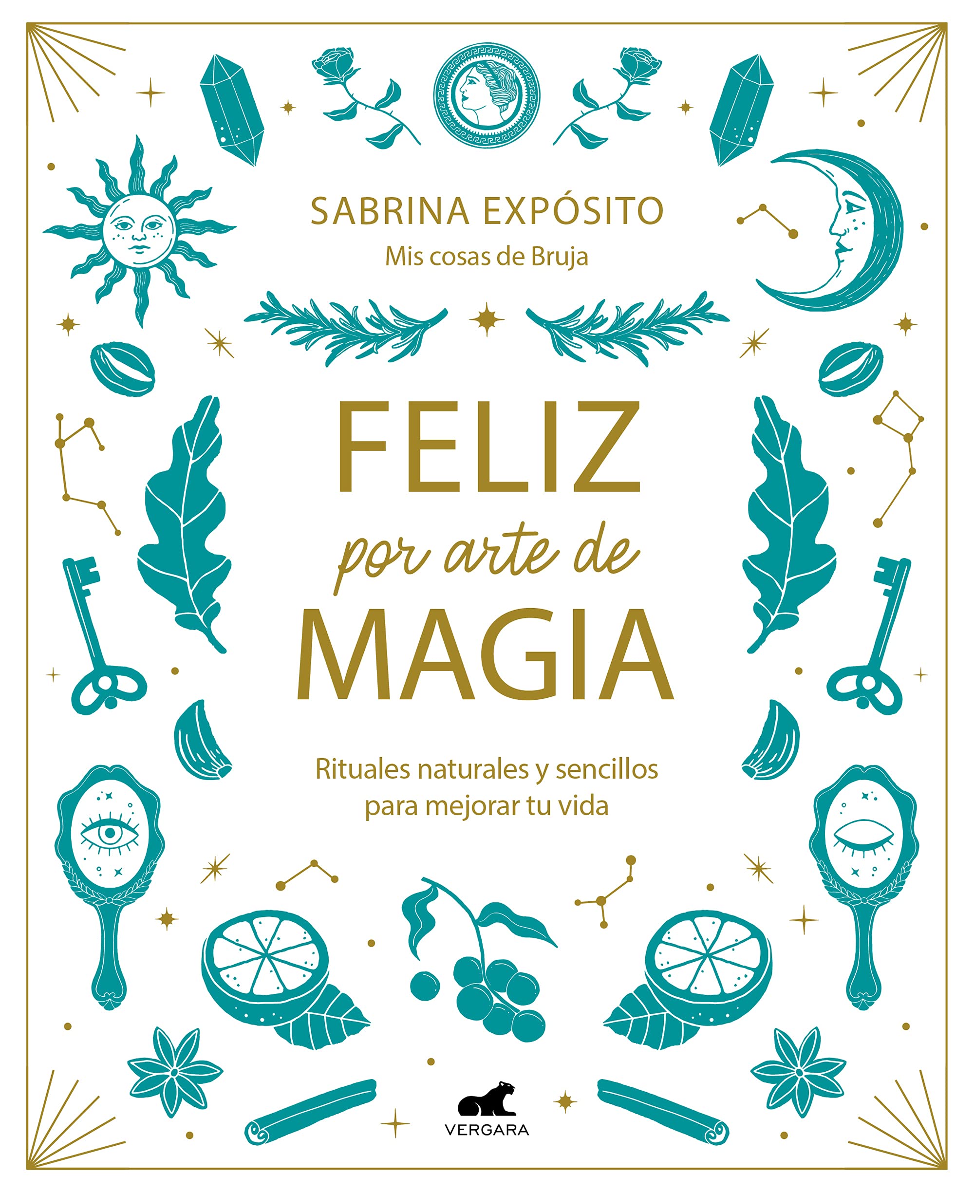Feliz Por Arte de Magia: Rituales Naturales Y Sencillos Para Mejorar Tu Vida / Magically Happy: Simple, Natural Rituals to Improve Your Life Religion & Esotericism
