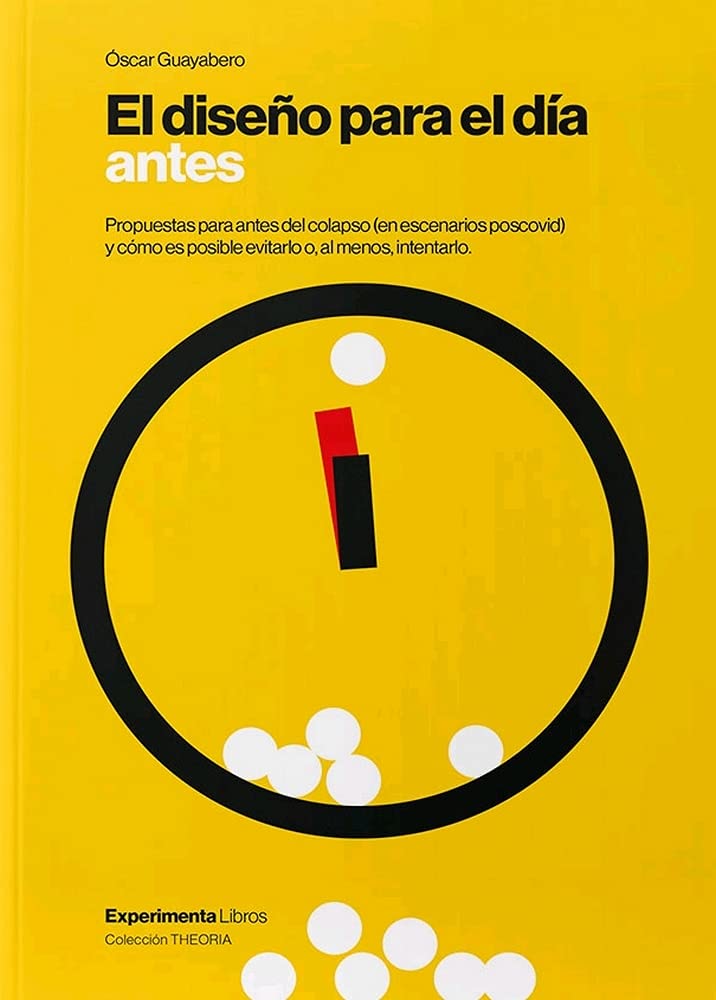 El diseño para el día antes : propuestas para antes del colapso (en escenarios poscovid) y cómo es posible evitarlo o, al menos, intentarlo Books
