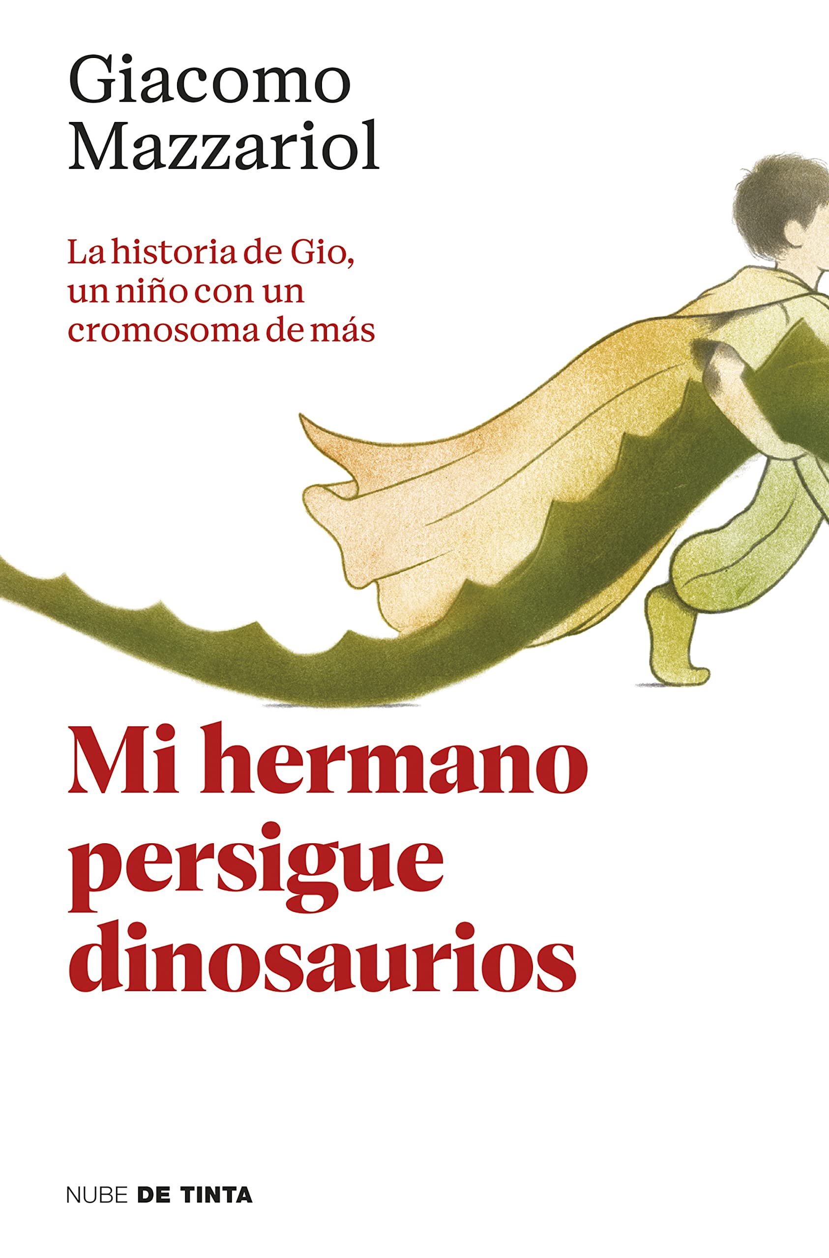 Mi hermano persigue dinosaurios / My Brother Chases Dinosaurs: La Historia De Gio, Un Nino Con Un Cromosoma De Mas book
