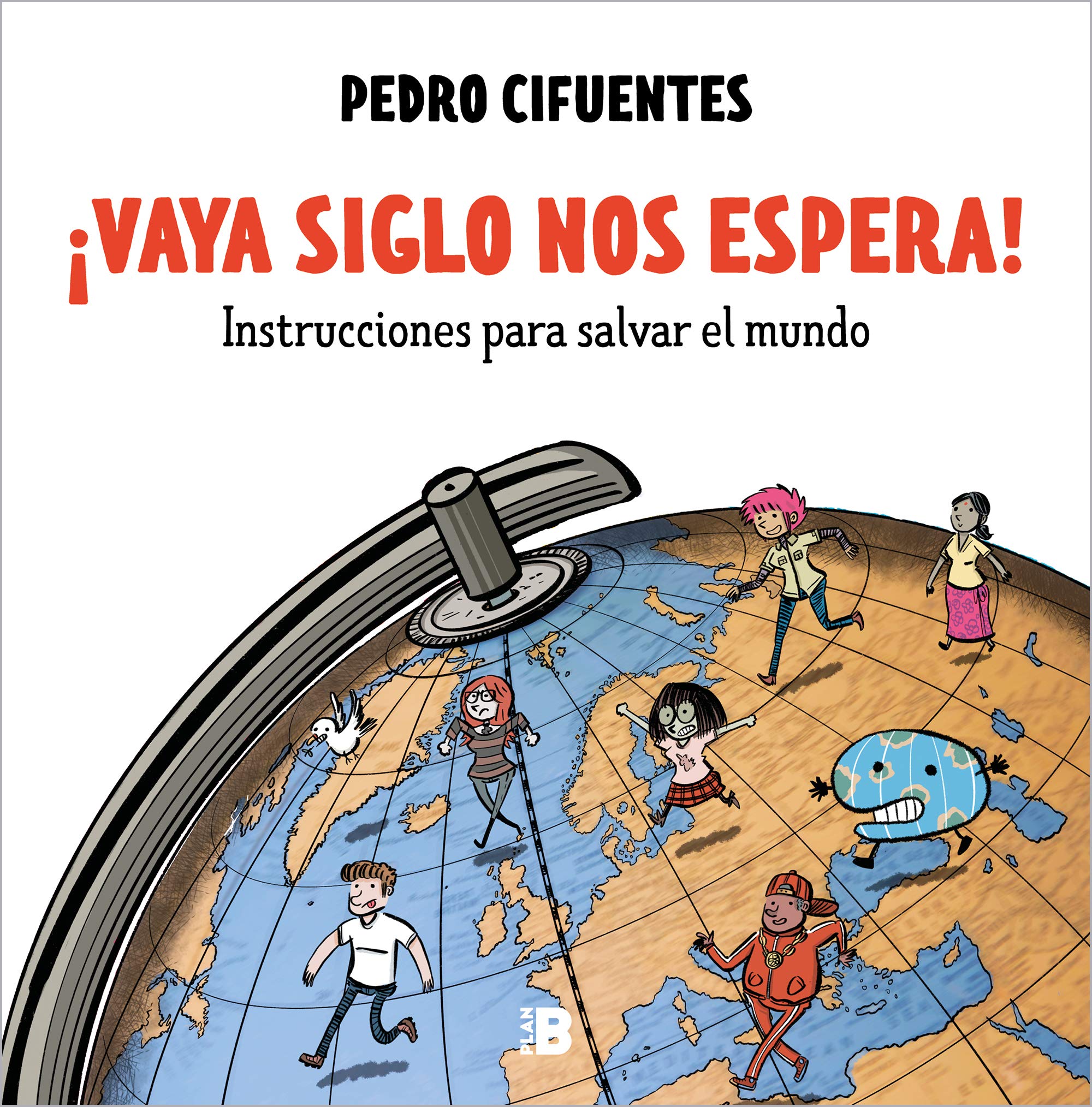 ¡Vaya siglo nos espera! (Instrucciones para salvar el mundo 1): Instrucciones para salvar el mundo book