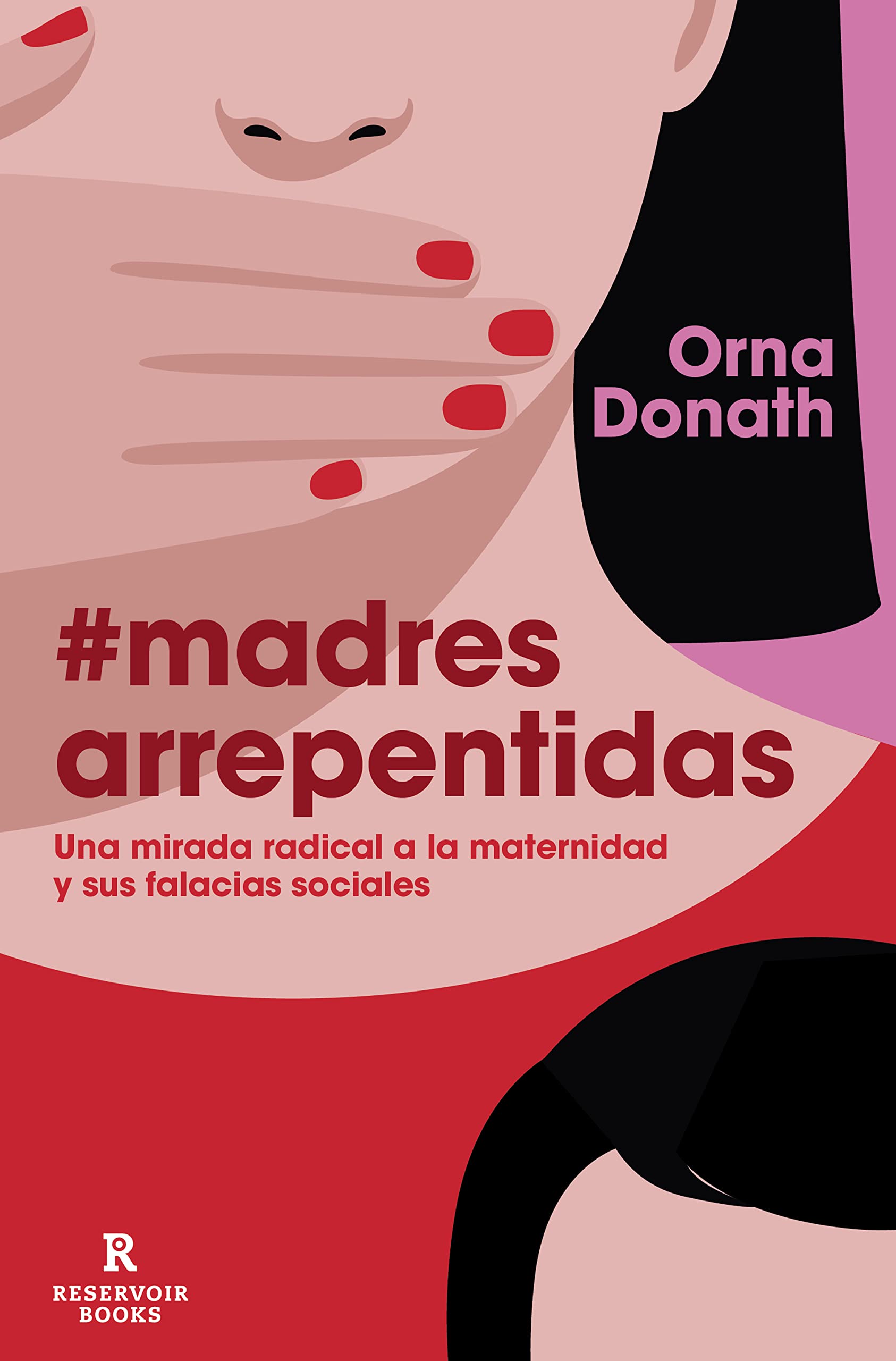 Madres arrepentidas: Una mirada radical a la maternidad y sus falacias sociales (Reservoir Narrativa) Partnership & Love