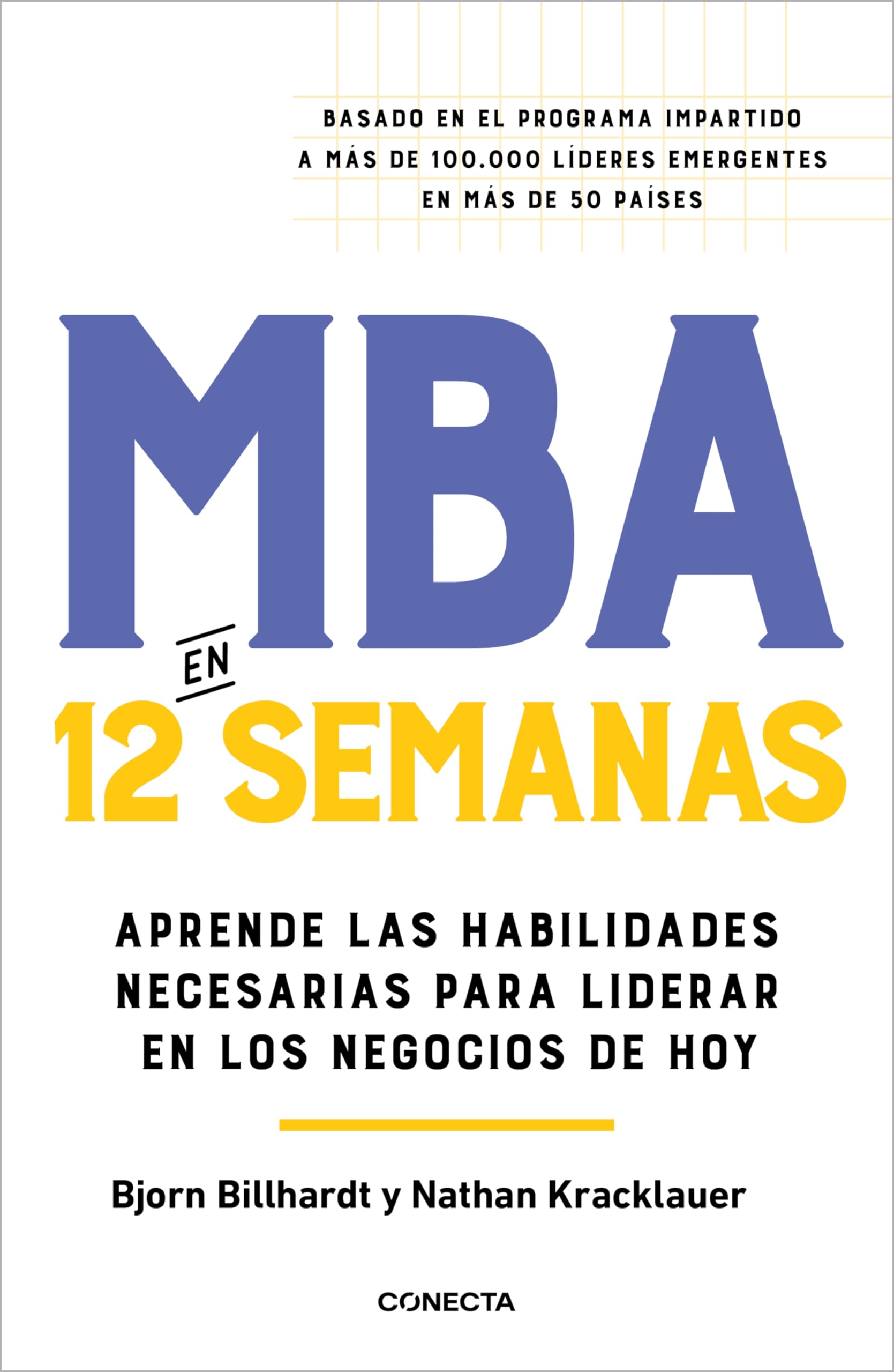MBA en 12 semanas: Aprende las habilidades necesarias para liderar en los negocios de hoy (Conecta) Business, Finance & Career
