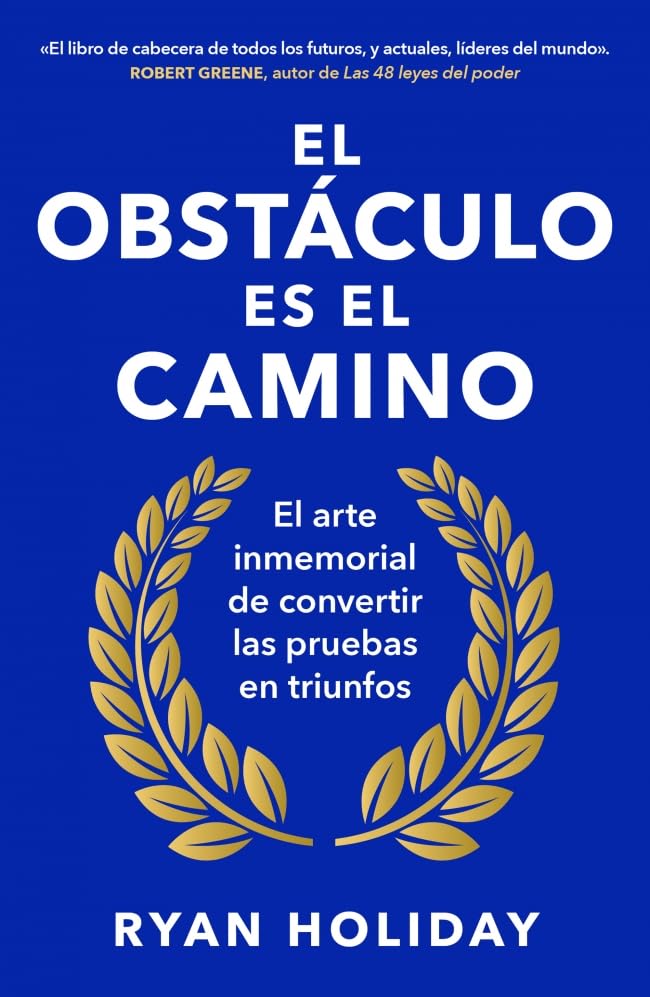 El obstáculo es el camino: El arte inmemorial de convertir los retos en triunfos (Conecta) Philosophy
