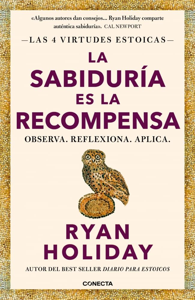 La sabiduría es la recompensa (Las 4 virtudes estoicas 4): Observa. Reflexiona. Aplica. book