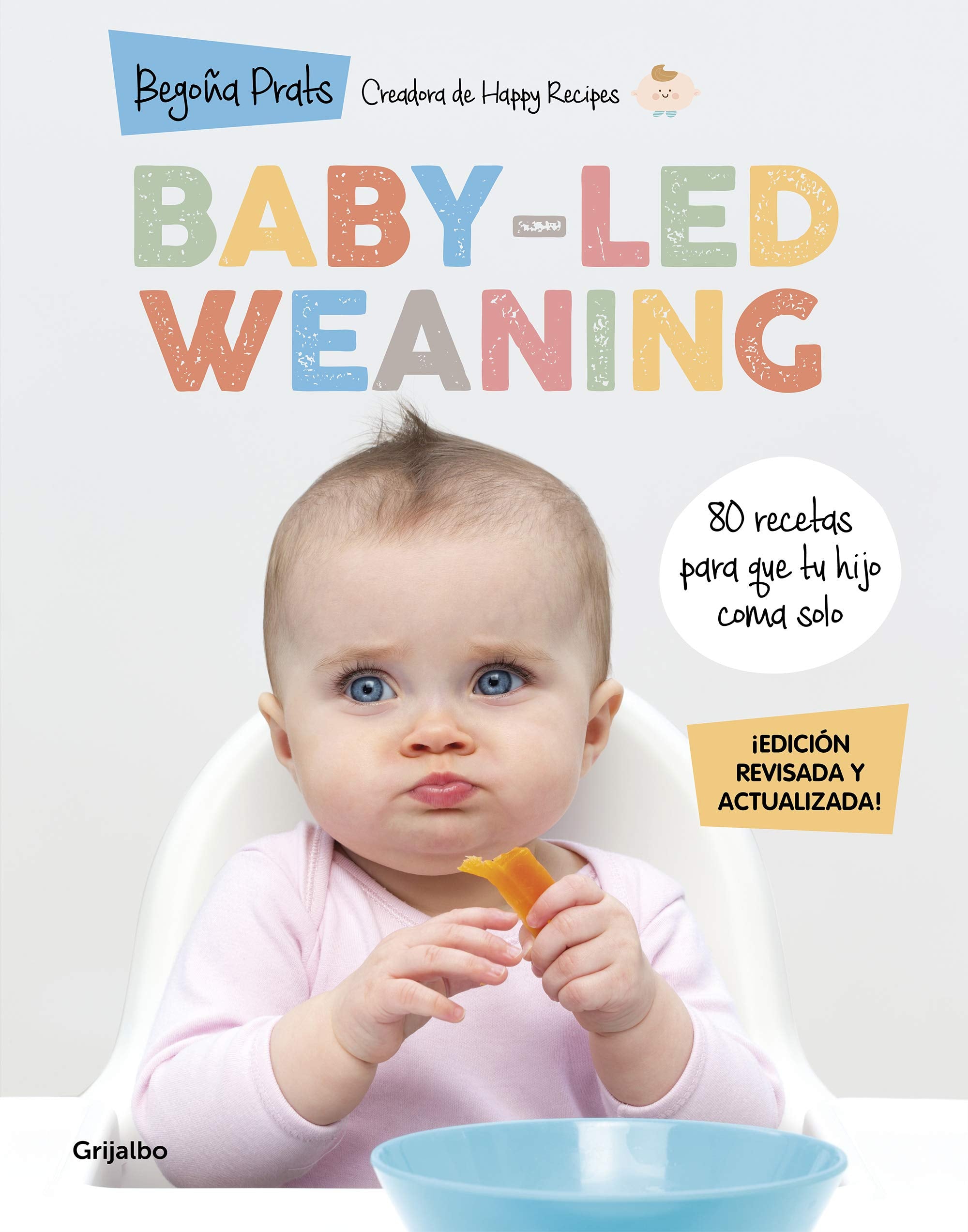 Baby-led weaning (edición revisada y actualizada): 80 recetas para que tu hijo coma solo (Embarazo, bebé y crianza) Leisure, Home & Garden