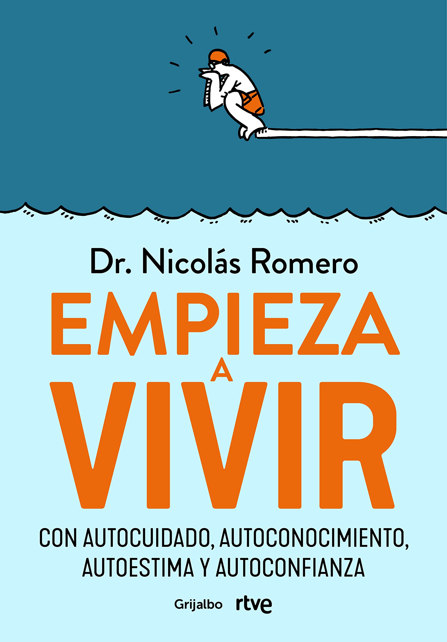Empieza a vivir/ Start Living: Con autocuidado, autoconocimiento, autoestima y autoconfianza/ With self-care, self-knowledge, self-esteem and self-confidence book