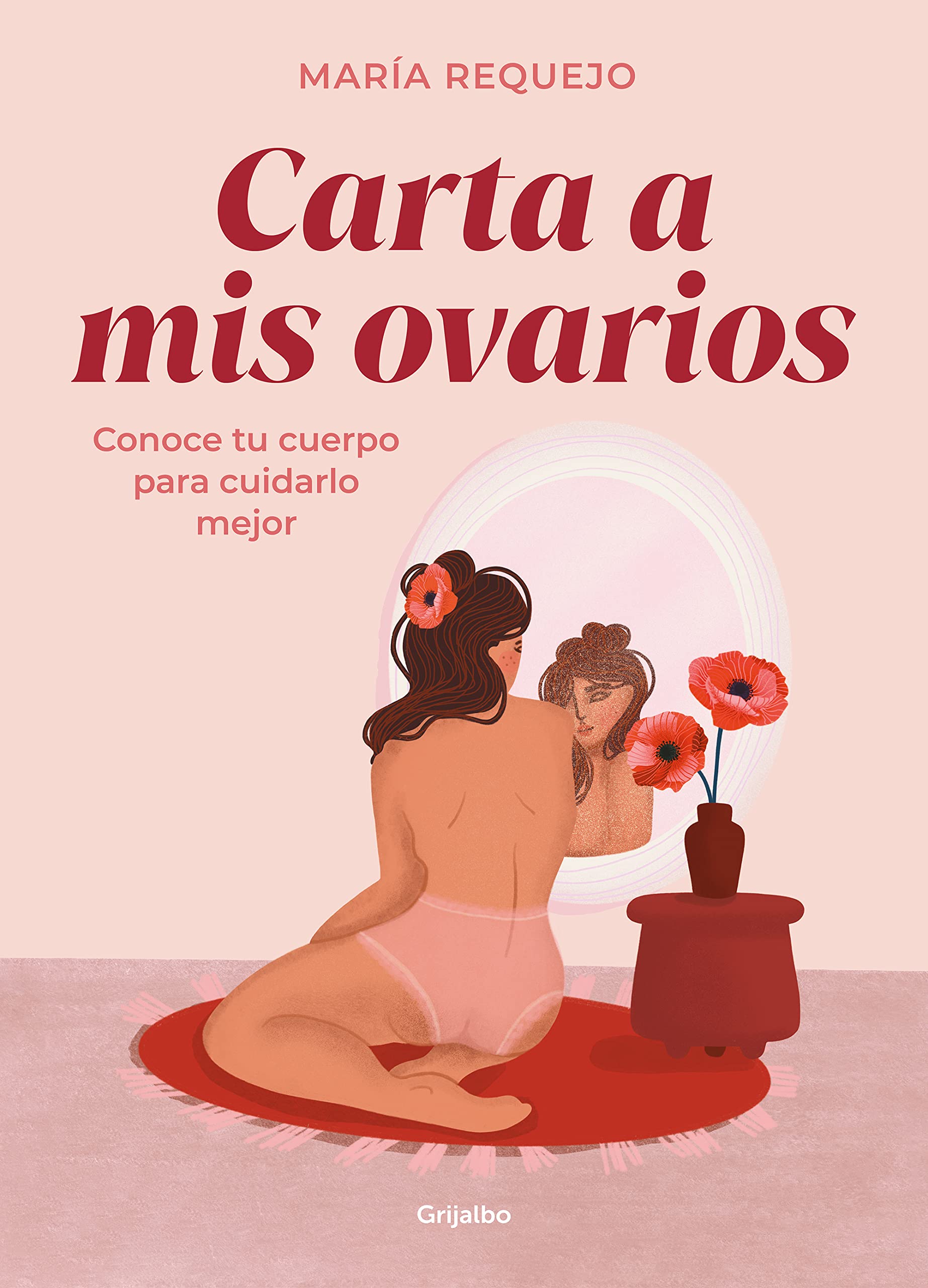 Carta a MIS Ovarios: Conoce Tu Cuerpo Para Cuidarlo Mejor / Letter to My Ovaries. Know Your Body to Take Better Care of It book