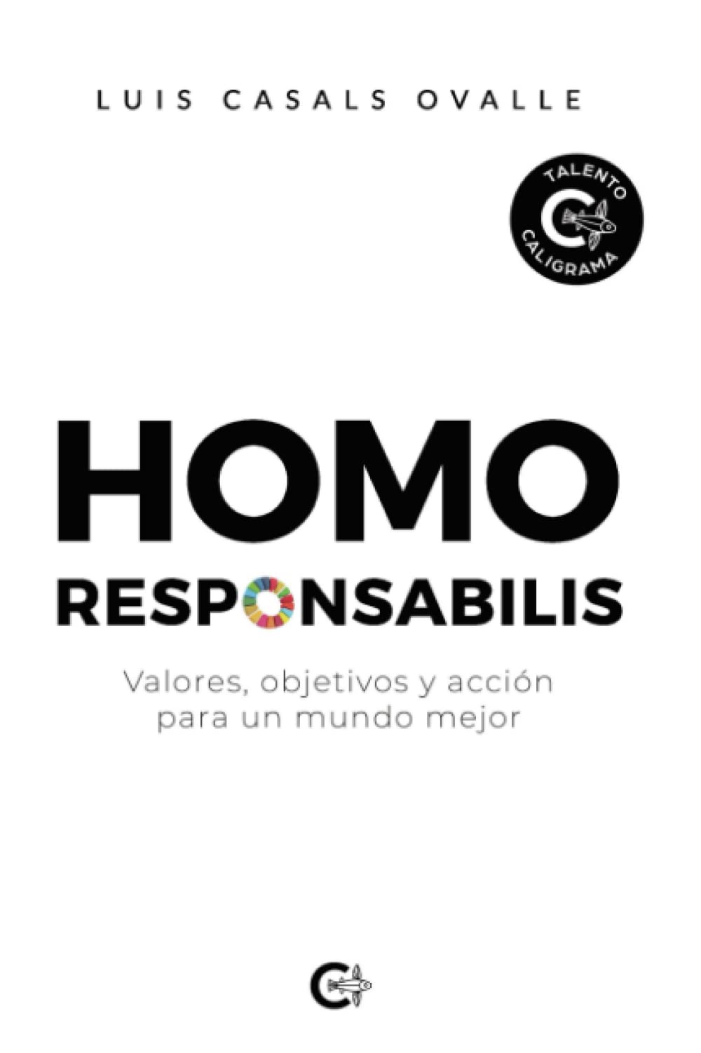 Homo responsabilis: Valores, objetivos y acción para un mundo mejor (Talento) Essays & Short Stories
