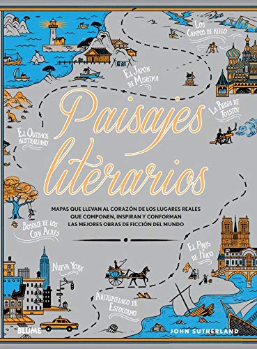Paisajes literarios: Mapas que llevan al corazón de los lugares reales que componen, inspiran y conforman las mejores obras de ficción del mundo book