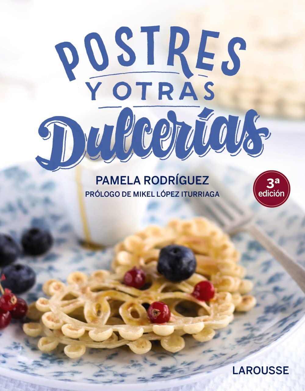 Postres y otras dulcerías (LAROUSSE - Libros Ilustrados/ Prácticos - Gastronomía) Leisure, Home & Garden