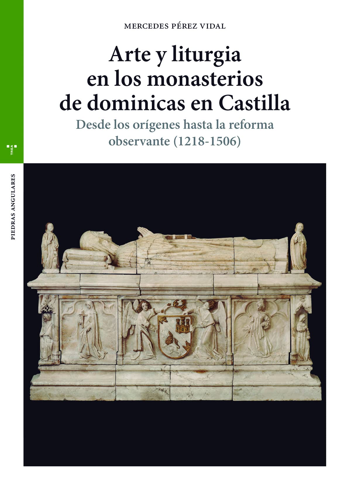 Arte y liturgia en los monasterios de dominicas en Castilla: Desde los orígenes hasta la reforma observante (1218-1506) book