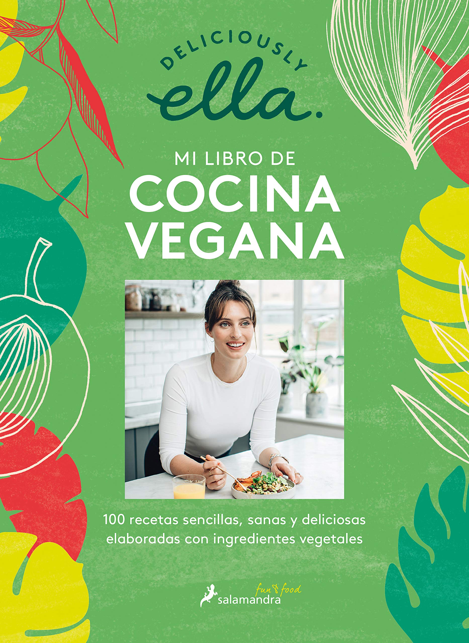 Deliciously Ella. Mi libro de cocina vegana: 100 recetas plant-based sencillas, sanas y deliciosas / 100 Simple Vegan Recipes to Make Every Day Delicious (Salamandra fun & food) Leisure, Home & Garden