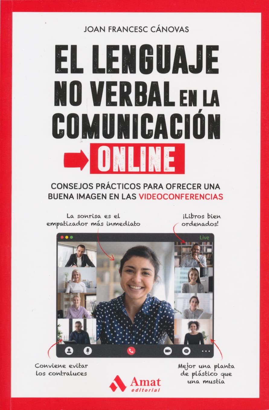 El lenguaje no verbal en la comunicación online: Consejos prácticos para ofrecer una buena imagen en las videoconferencias Computer Science