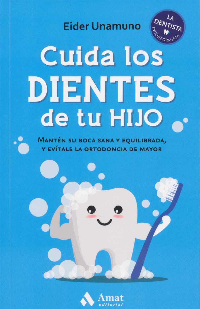 Cuida los dientes de tu hijo / Take Care of Your Child's Teeth: Manten Su Boca Sana Y Equilibrada, Y Evitale La Ortodoncia De Mayor book