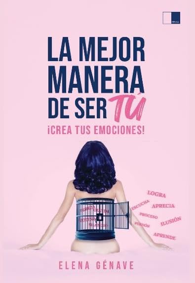 La mejor manera de ser tú: ¡Crea tus emociones! book