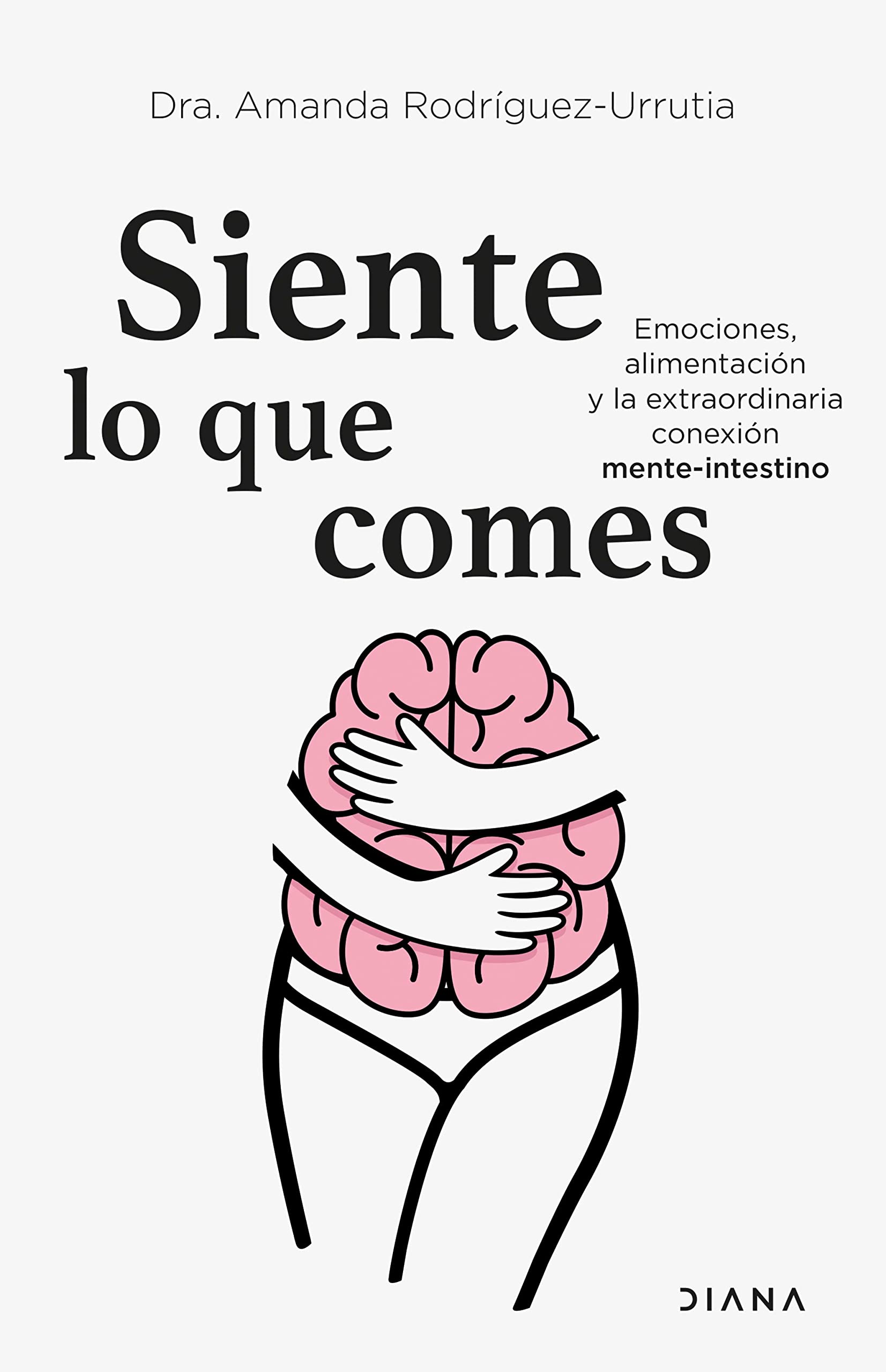 Siente lo que comes: Emociones, alimentación y la extraordinaria conexión mente-intestino (Salud natural) Medicine