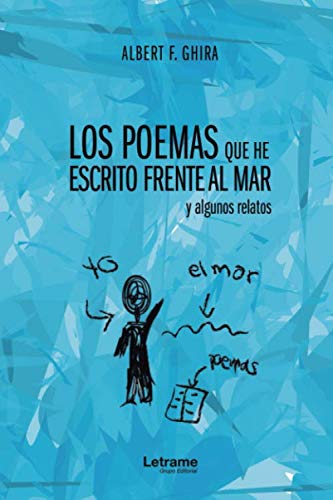 Los poemas que he escrito frente al mar y algunos relatos (Poesía, Band 1) Poetry
