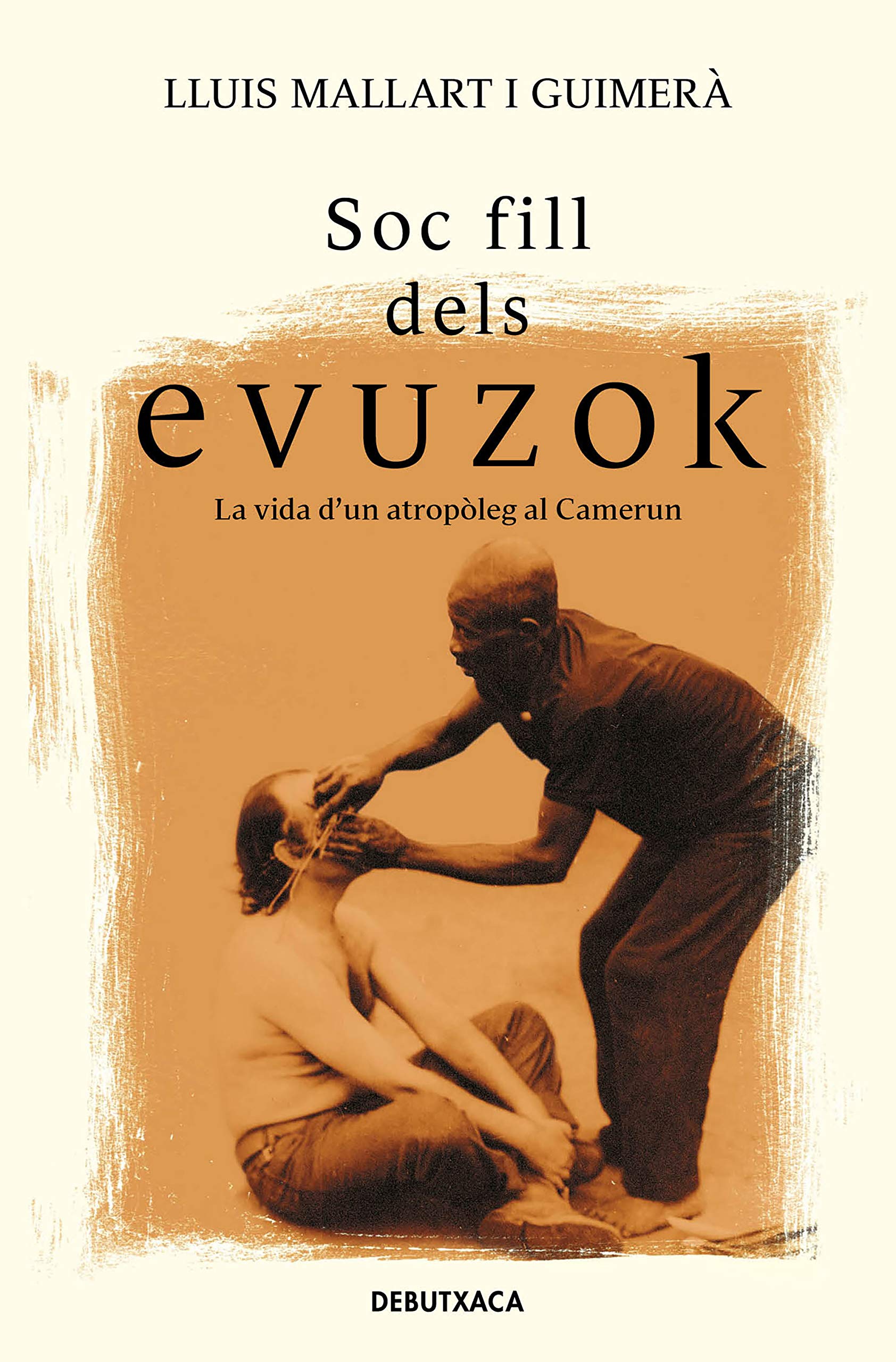 Soc fill dels evuzok: La vida d’un antropòleg al Camerun book