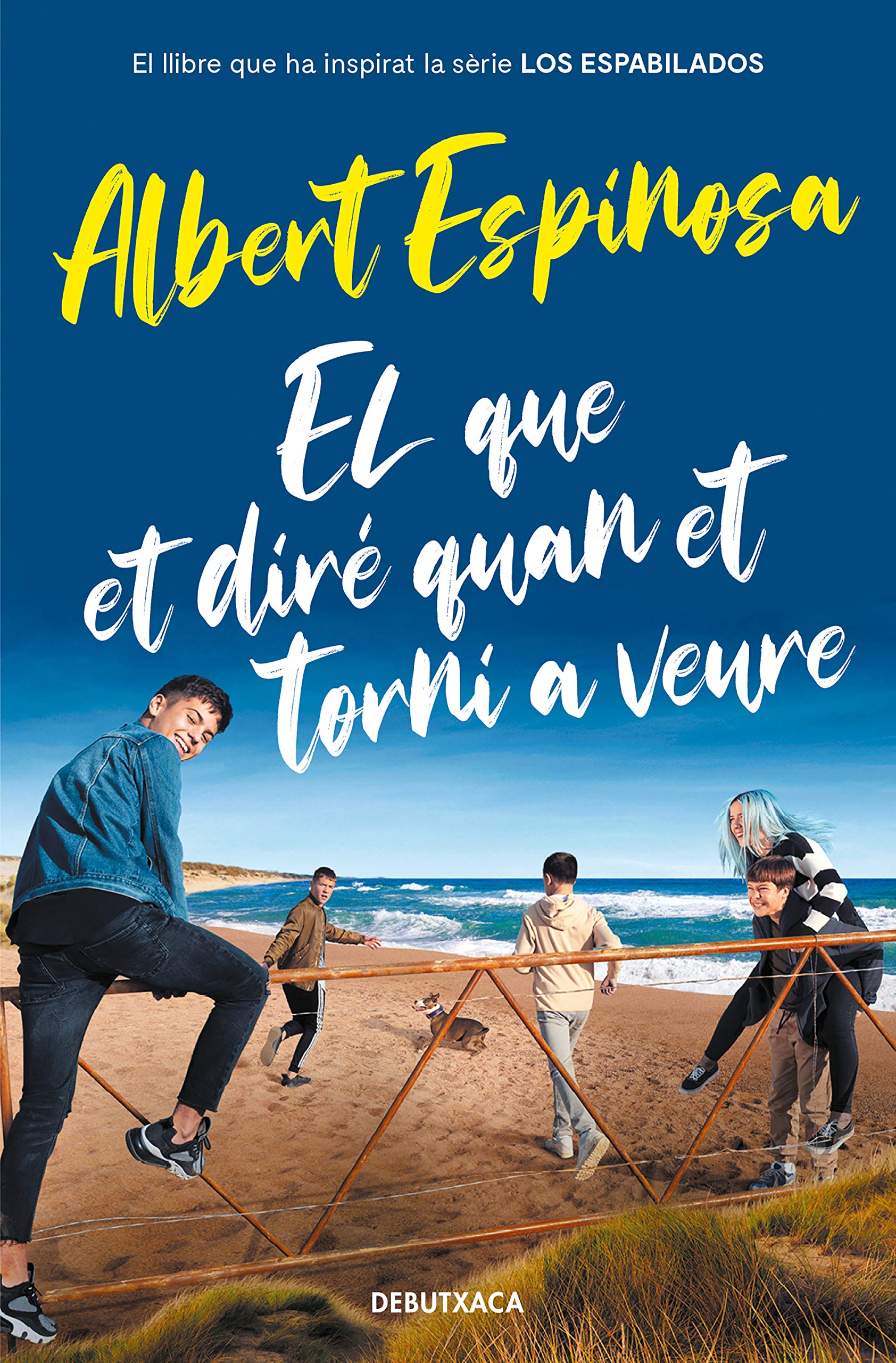 El que et diré quan et torni a veure (el llibre que va inspirar la sèrie Los Espabilados) book