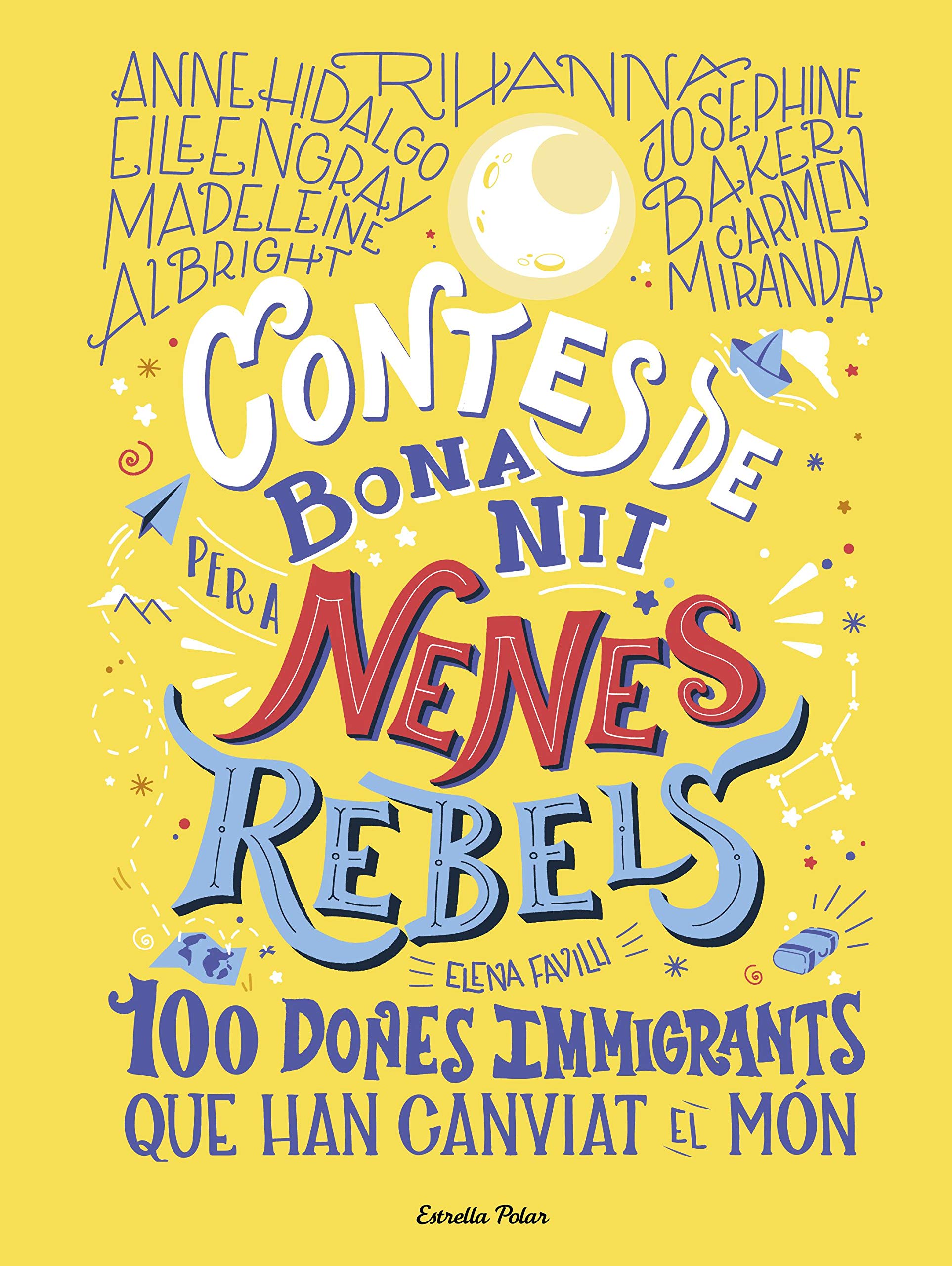 Contes de bona nit per a nenes rebels 3: 100 dones immigrants que han canviat el món book