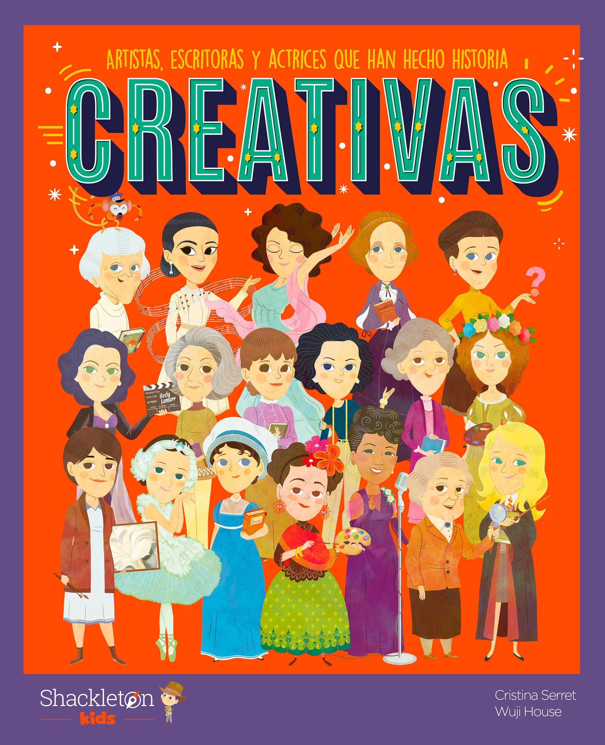 Creativas: Artistas, escritoras y actrices que han hecho historia | Libros infantiles para conocer a los grandes personajes de la historia y los valores que los inspiraron. book