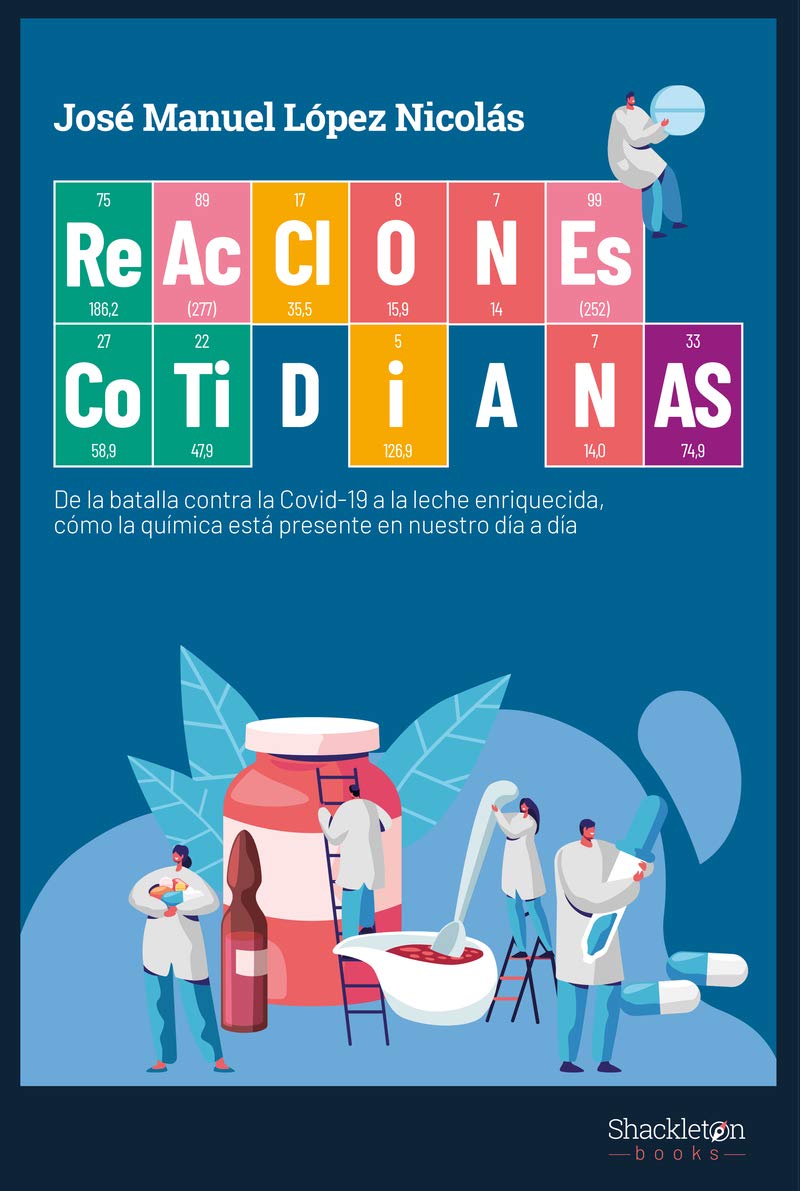 Reacciones cotidianas: De la batalla contra la covid-19 a la leche enriquecida, cómo la química está presente en nuestro día a día (Shackleton Discovery) Natural Sciences