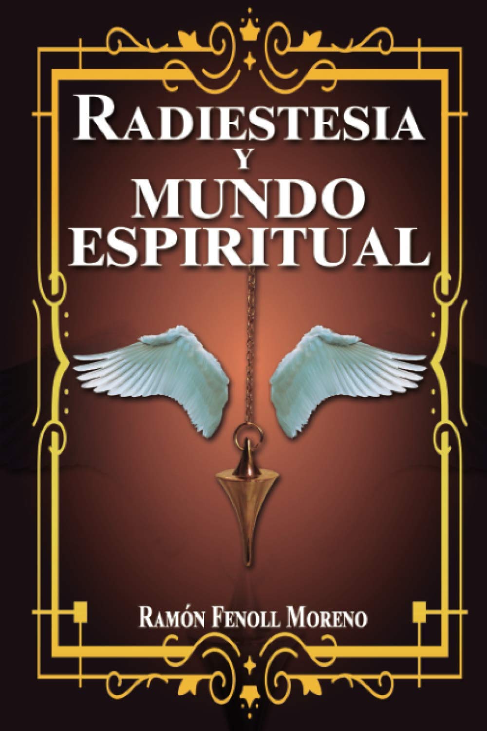Radiestesia y mundo espiritual: Cómo contactar con tus Guías Espirituales y los distintos tipos de entidades del otro lado a través de la Radiestesia Espiritual book