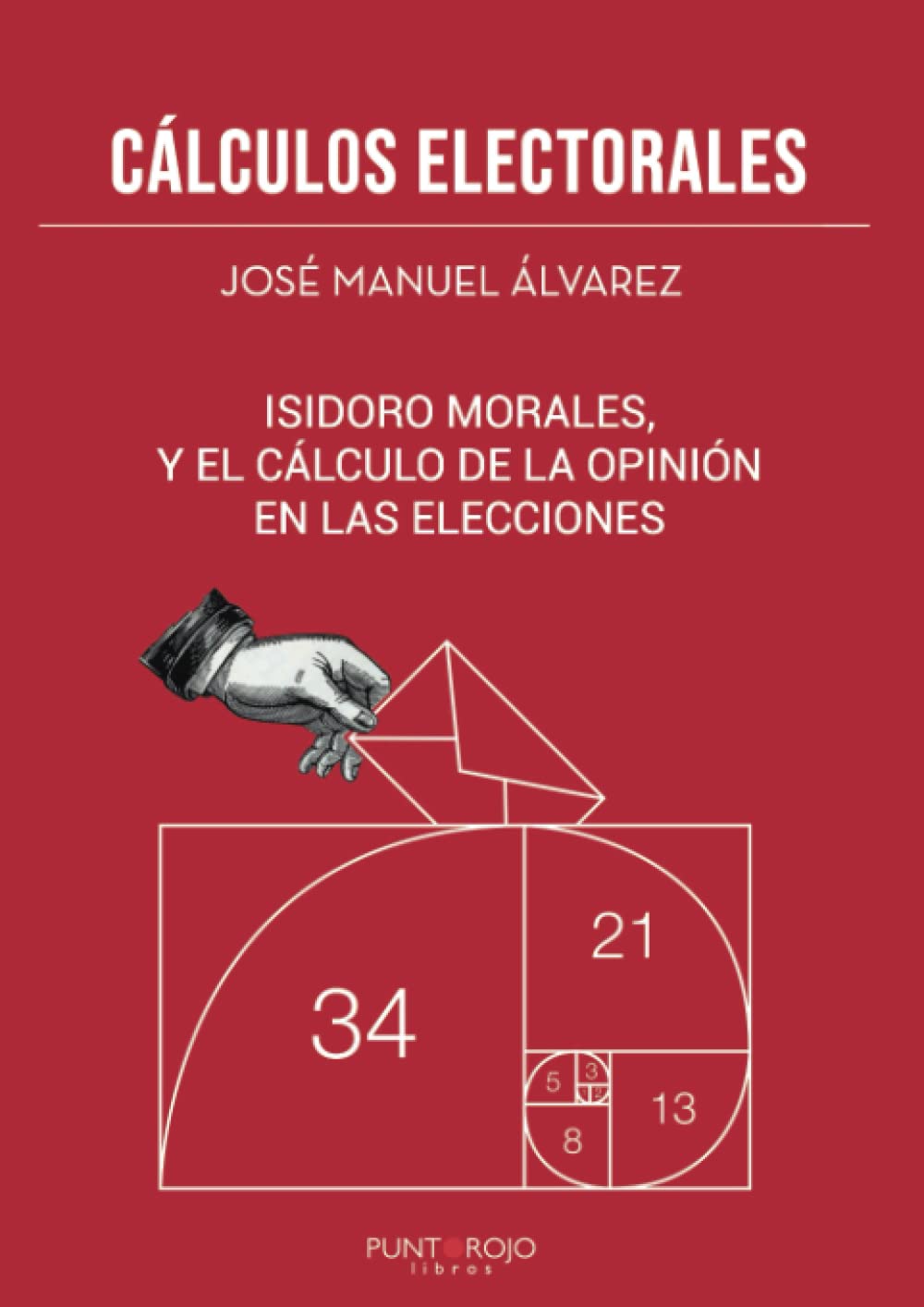 Cálculos electorales: Isidoro Morales y el cálculo de la opinión en las elecciones book